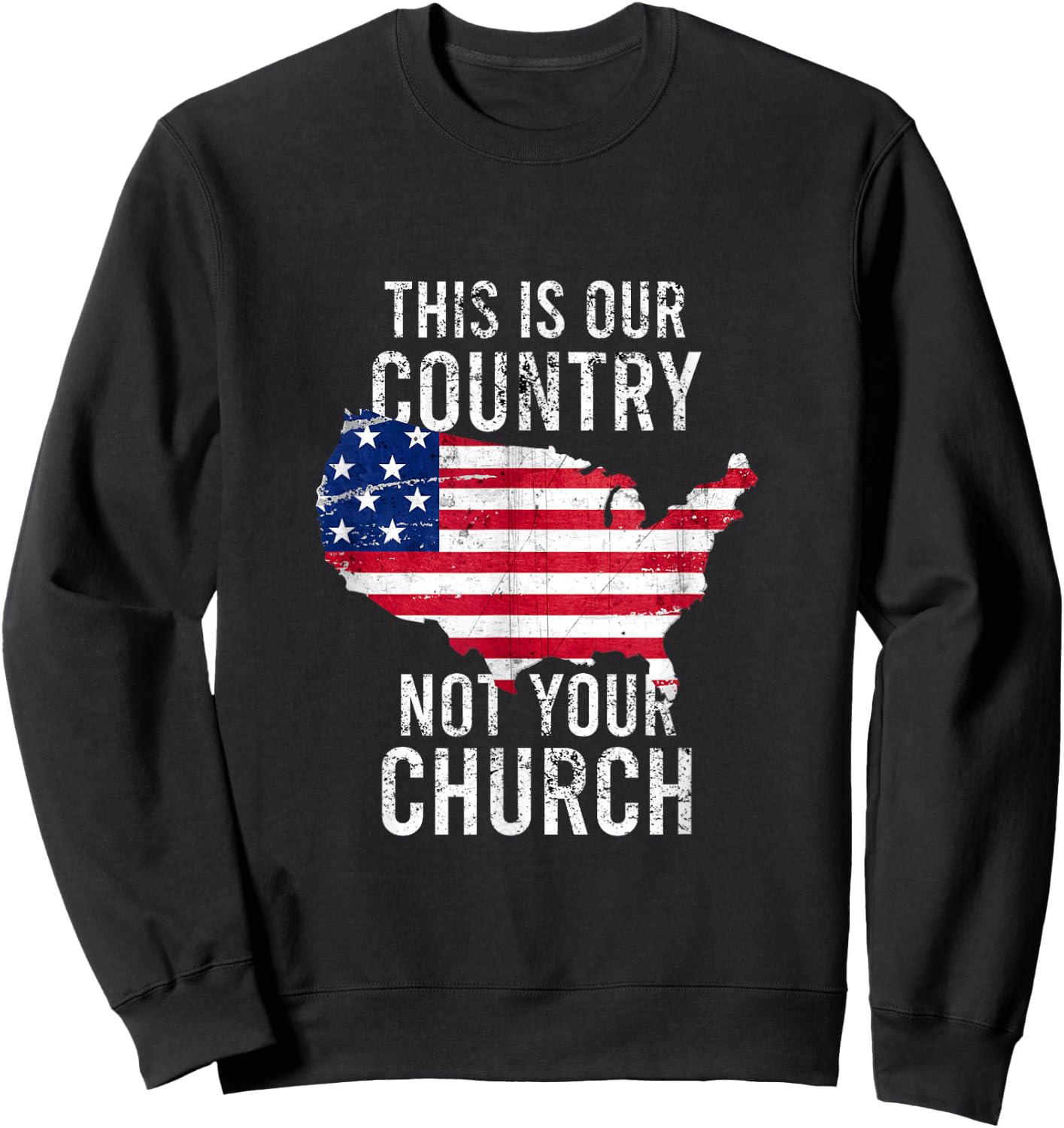 This is our country not your church freedoom religious Sweatshirt - Sweatshirt | Black