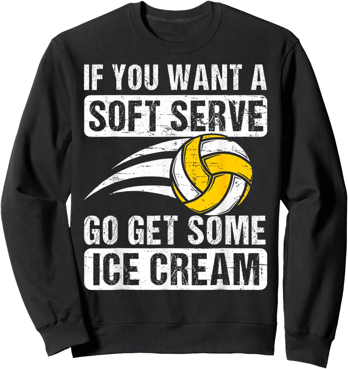 Funny Saying If You Want A Soft Serve Volleyball Player Sweatshirt - Sweatshirt | Black