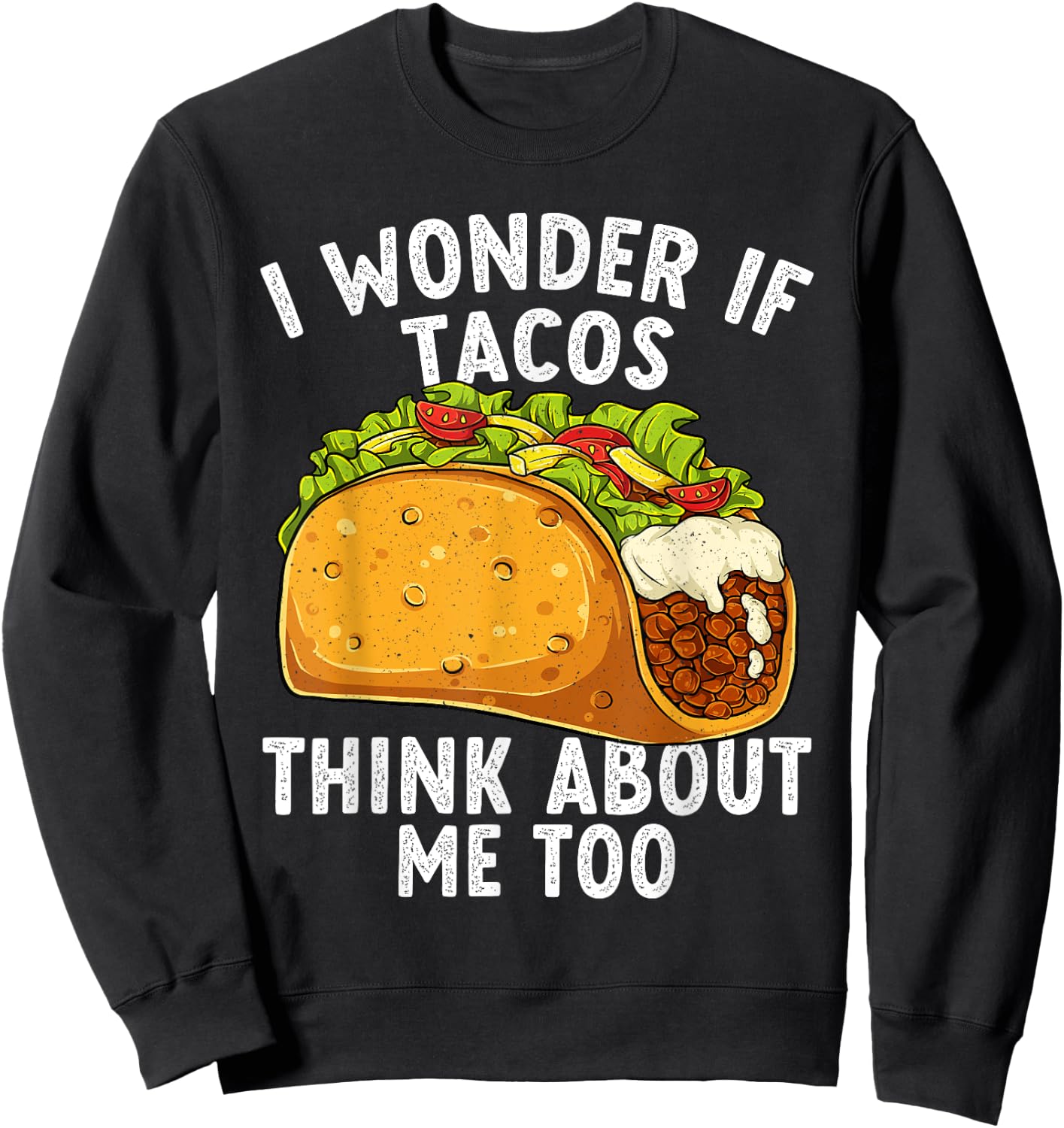 Funny Tacos Lover Mexican Food Humor Cool Taco Fiesta Sweatshirt - Sweatshirt | Black