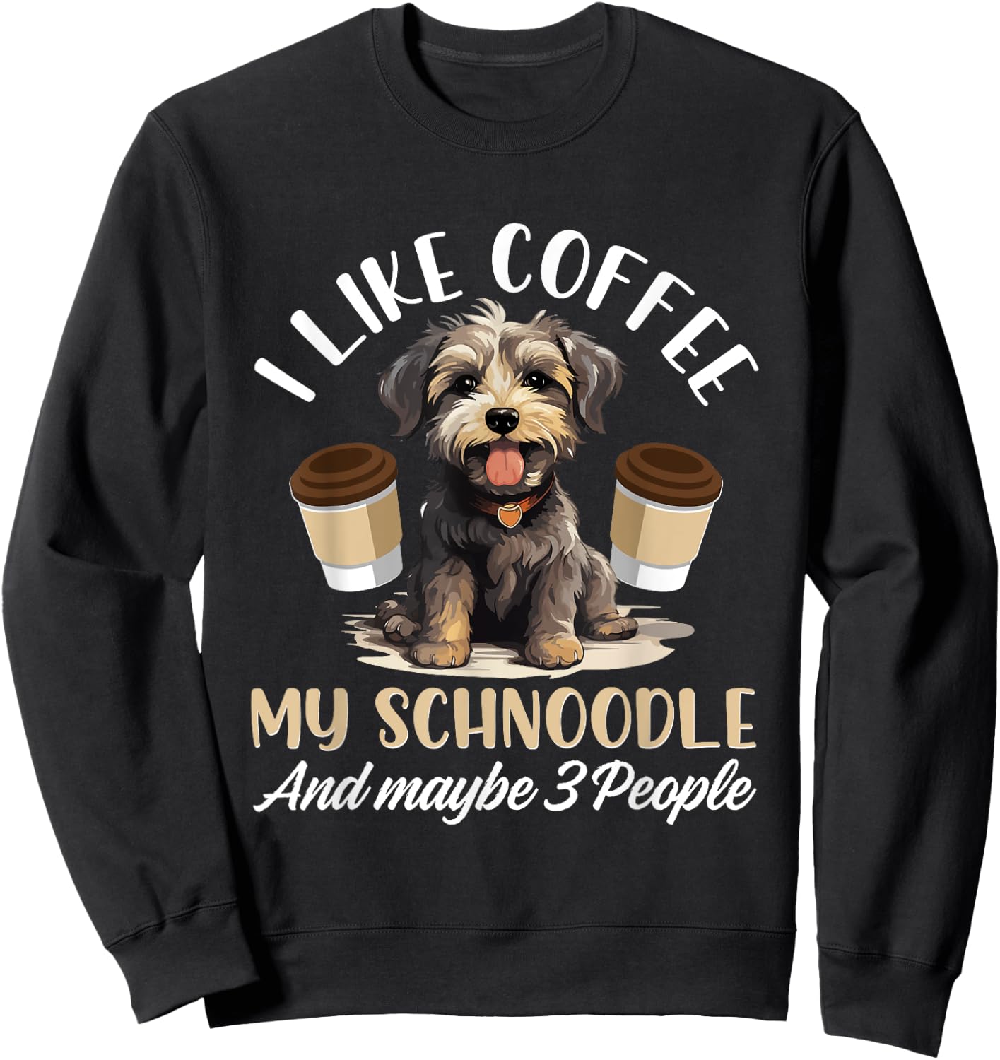 Schnoodle Snoodle Dog Breed Pet I like coffee my Schnoodle Sweatshirt - Sweatshirt | Black