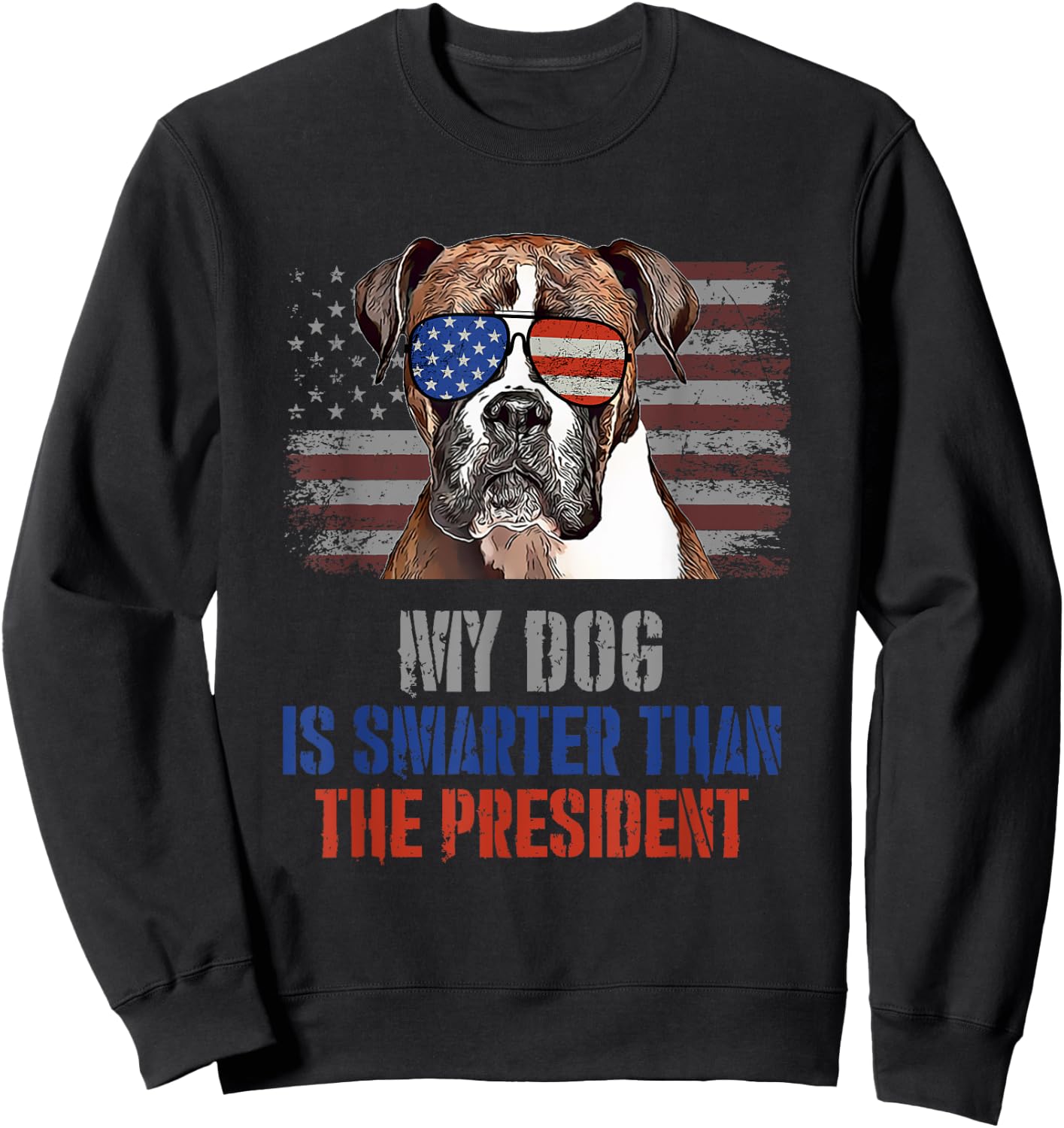 My Boxer Dog Smarter than President Funny Political Sweatshirt - Sweatshirt | Black