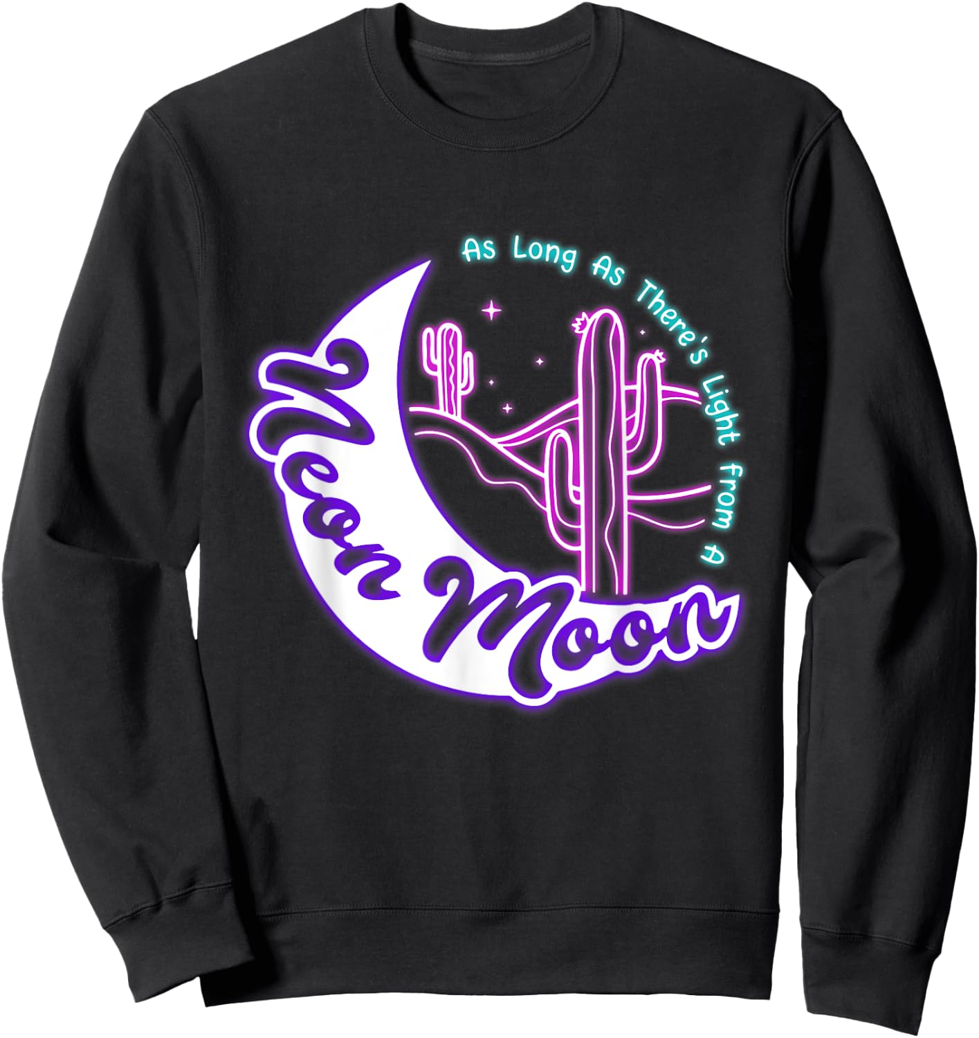 Vintage Cactus Sarcastic The Lights Love Lighting Neon Moons Sweatshirt - Sweatshirt | Black