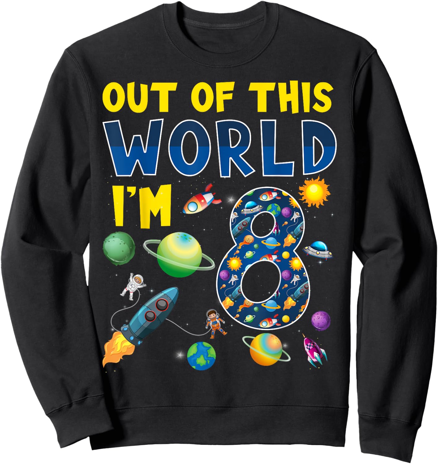 Out Of This World I'm 8 Space Rocket Birthday Party 8th Sweatshirt - Sweatshirt | Black