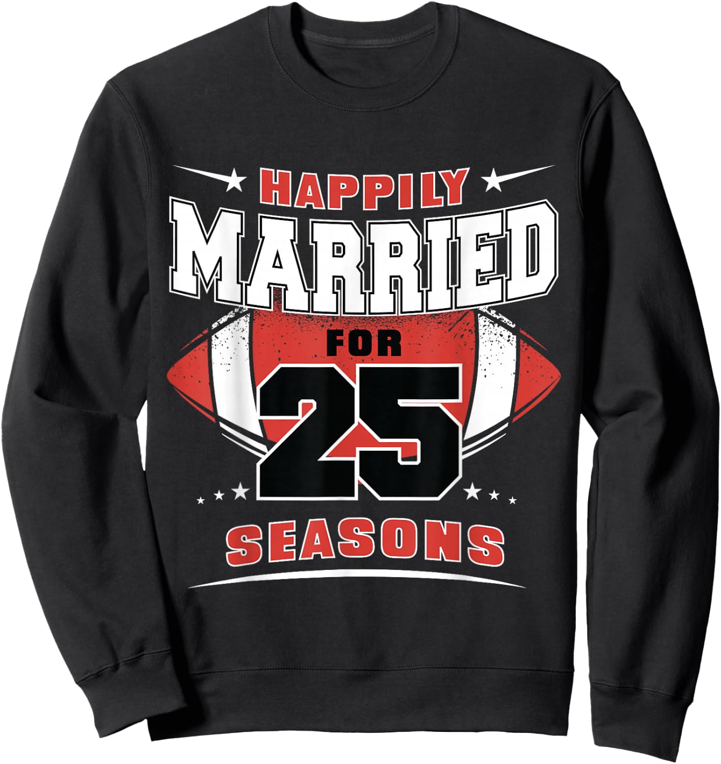Happily Married for 25 Seasons 25th Wedding Anniversary Sweatshirt - Sweatshirt | Black