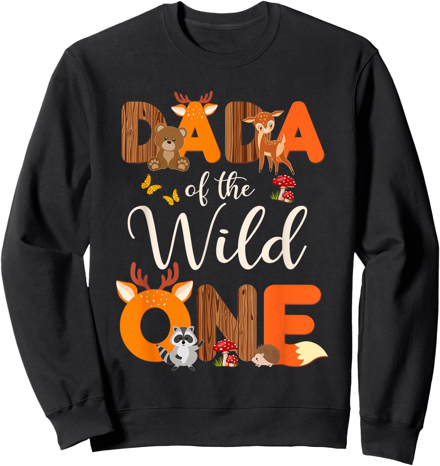 Dada Of The Wild One Woodland Animals 1st Birthday Boy Girl Sweatshirt - Sweatshirt | Black