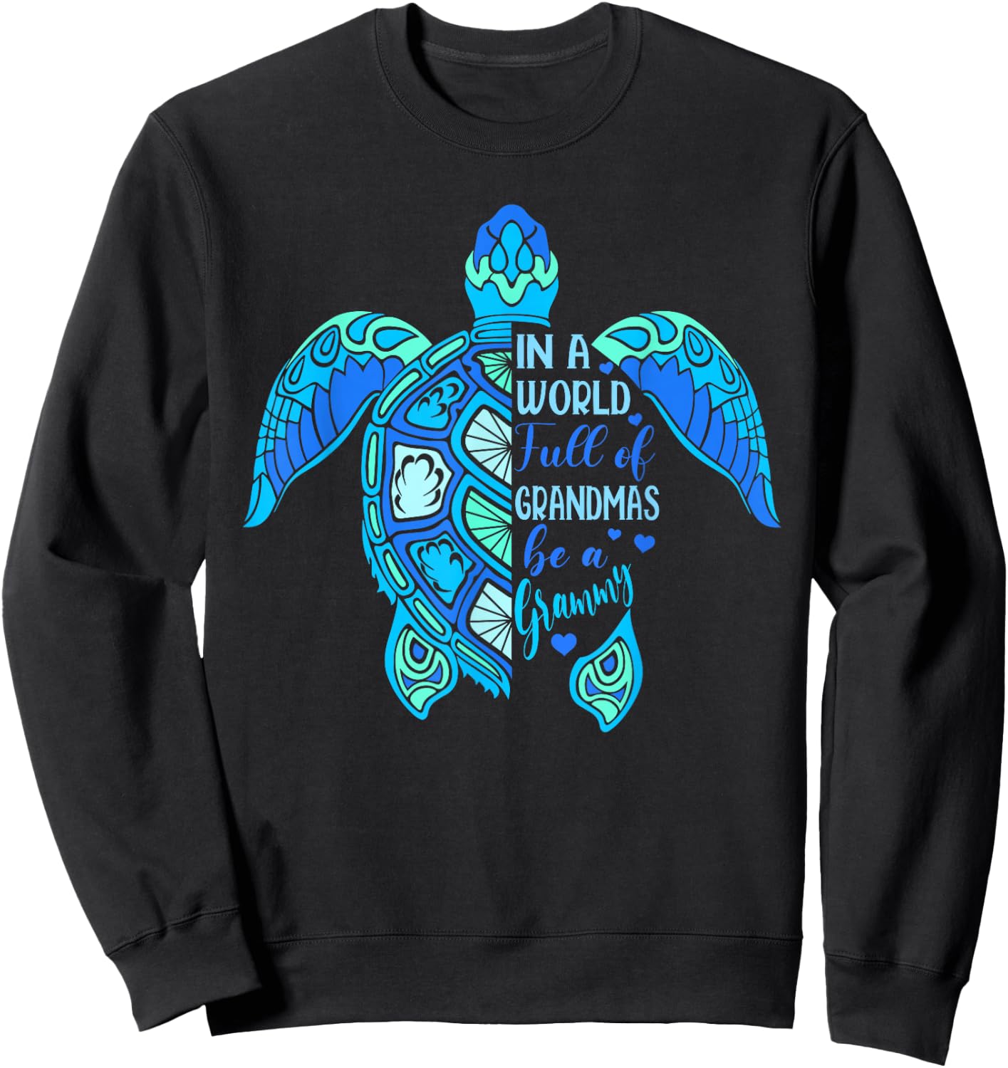 In A World Full Of Grandmas Be A Grammy Turtle Mother's Day Sweatshirt - Sweatshirt | Black