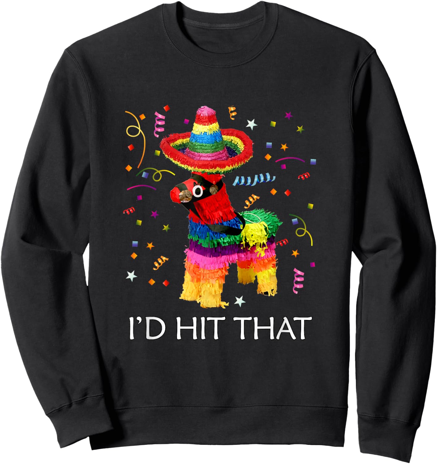 I'd Hit That Pinata Cinco de Mayo Party Pinata Sweatshirt - Sweatshirt | Black