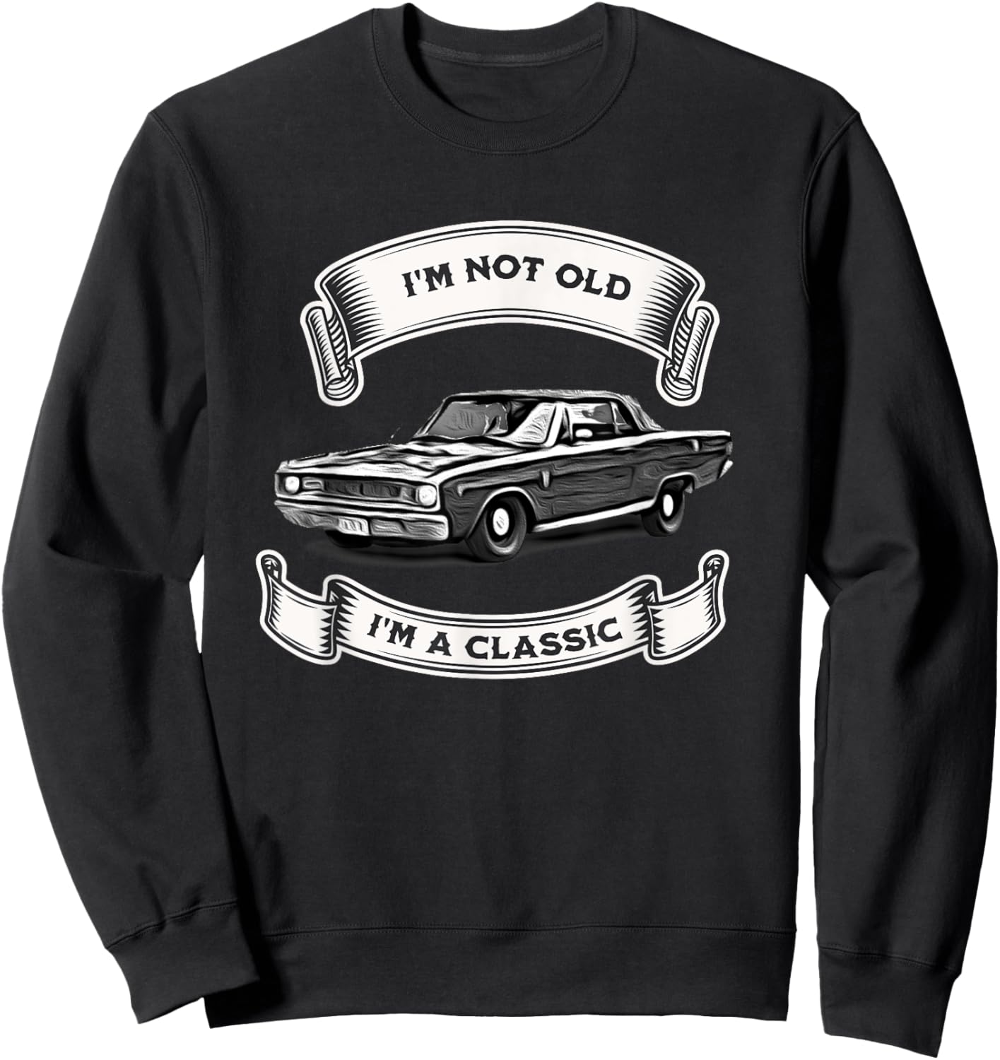 Funny Car Design, I'm Not Old I'm A Classic Dodge Dart Sweatshirt - Sweatshirt | Black