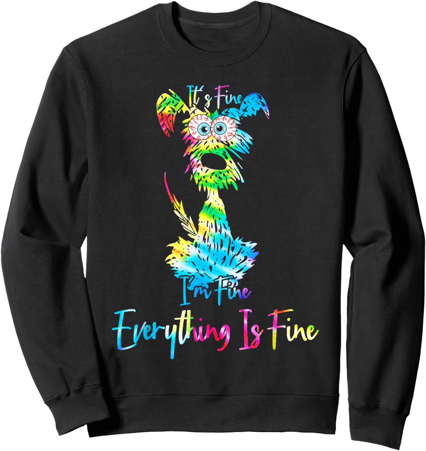 Its Fine Im Fine Everythings Fine Dog Mom Dad Lovers Tie Dye Sweatshirt - Sweatshirt | Black