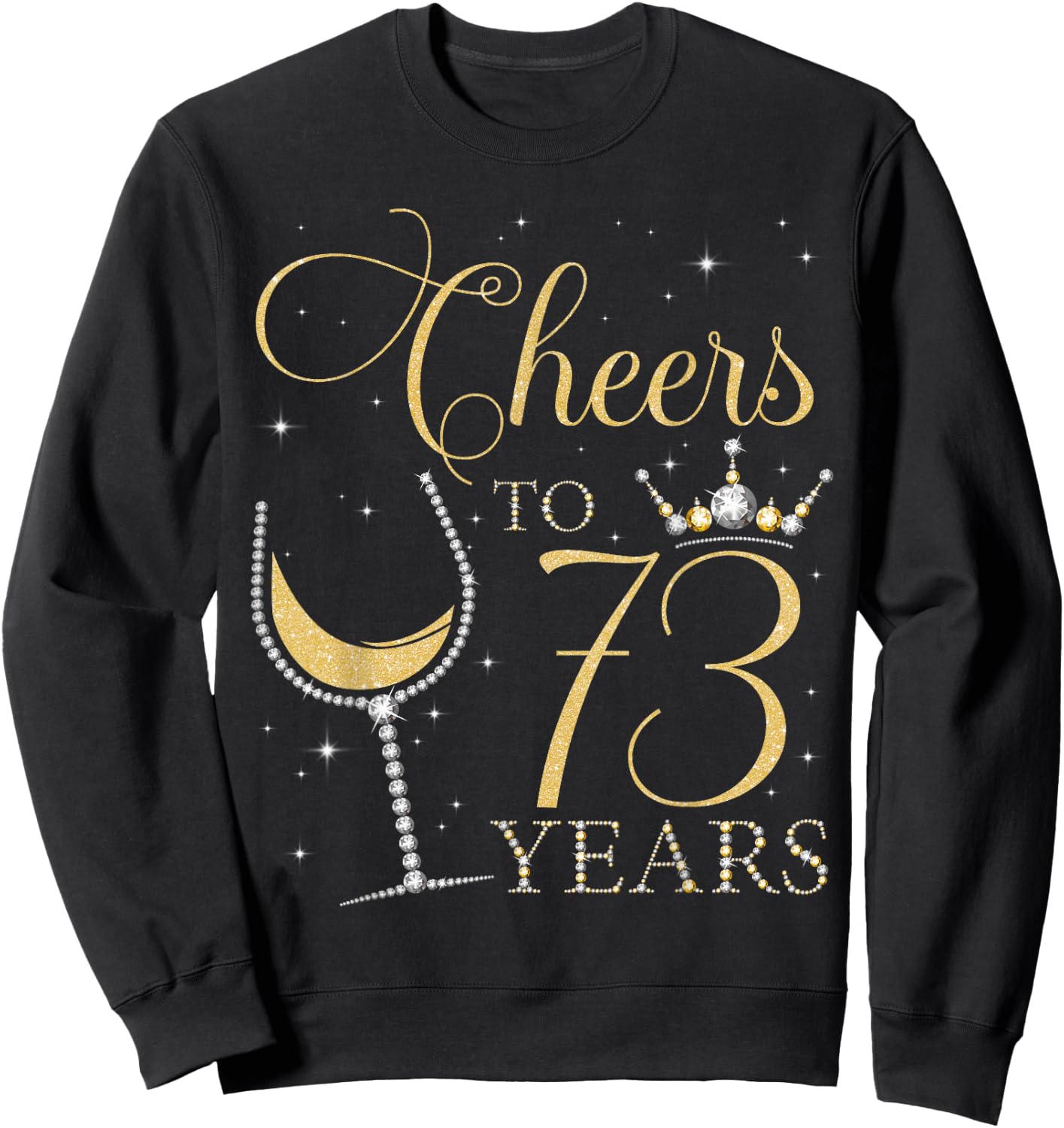 Cheers to 73 Years Old Bday 73rd Birthday Party Queen Woman Sweatshirt - Sweatshirt | Black