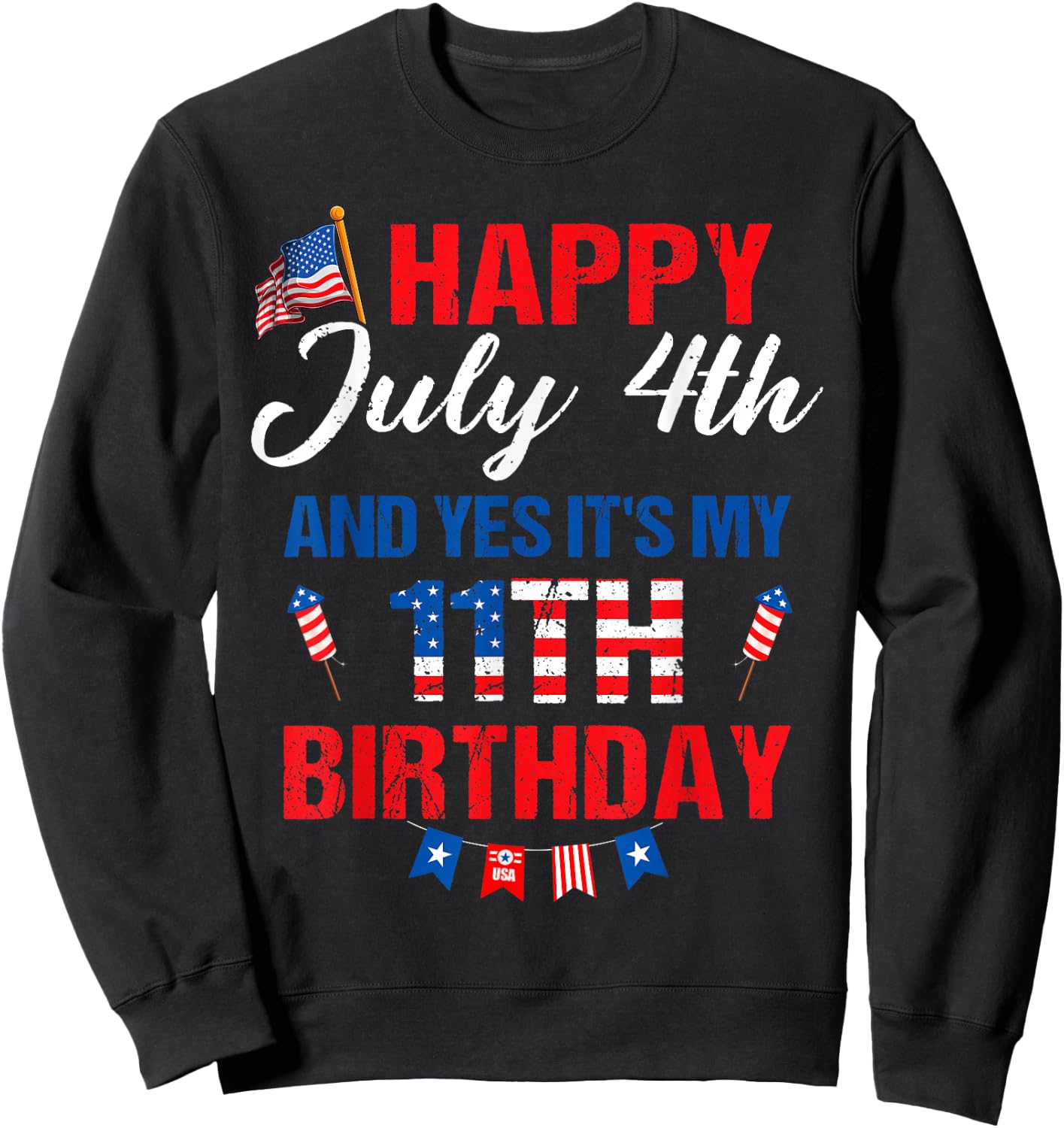 Happy July 4th & Yes It's My 11th Birthday 11 Years Old Sweatshirt - Sweatshirt | Black