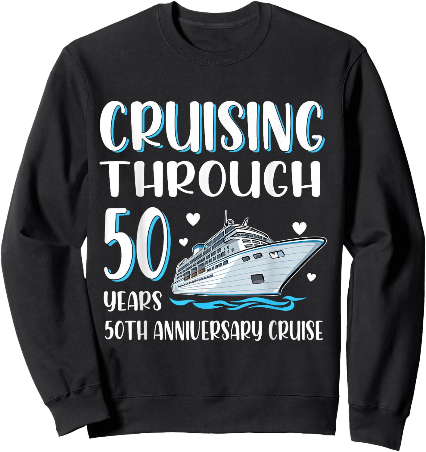 Cruising Through 50 Years 50th Anniversary Couple Cruise Sweatshirt - Sweatshirt | Black
