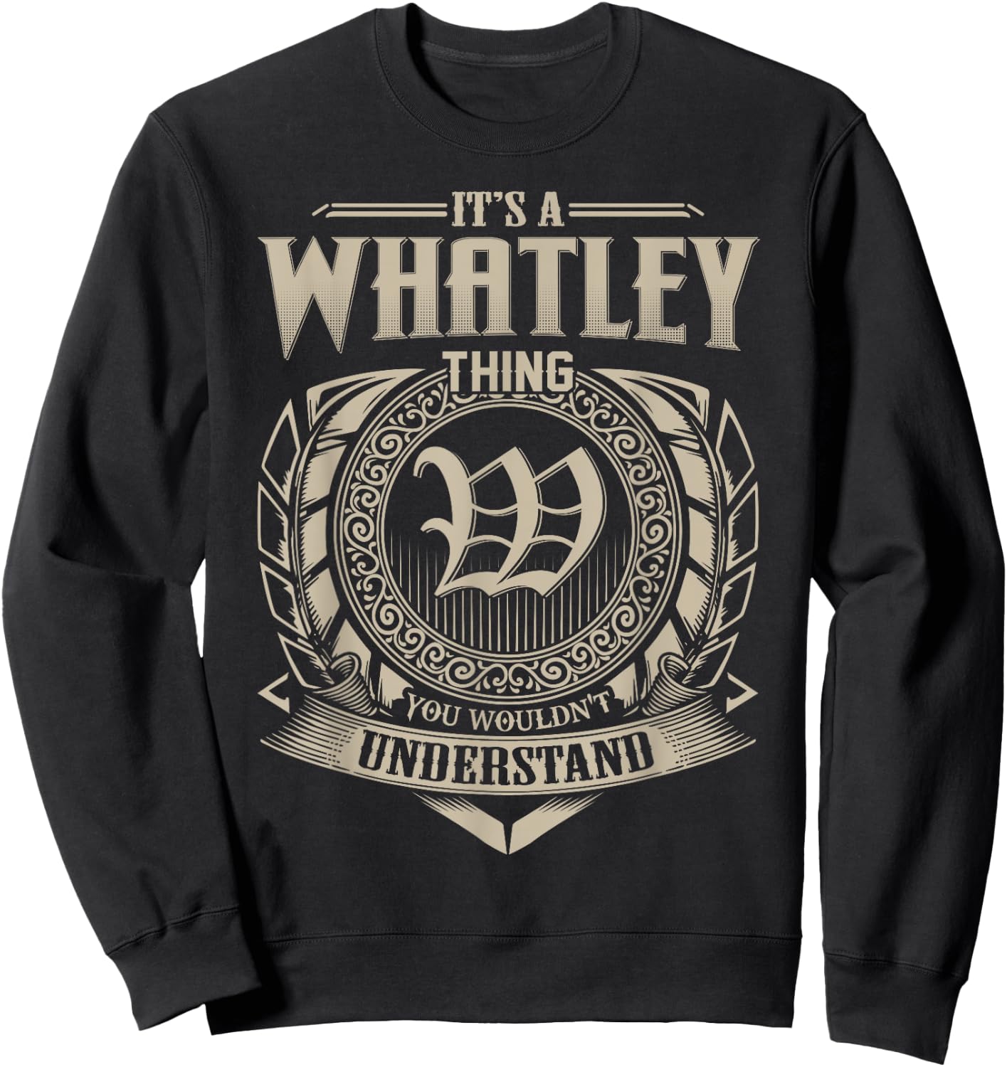 It's A WHATLEY Thing You Wouldn't Understand Name Vintage Sweatshirt - Sweatshirt | Black