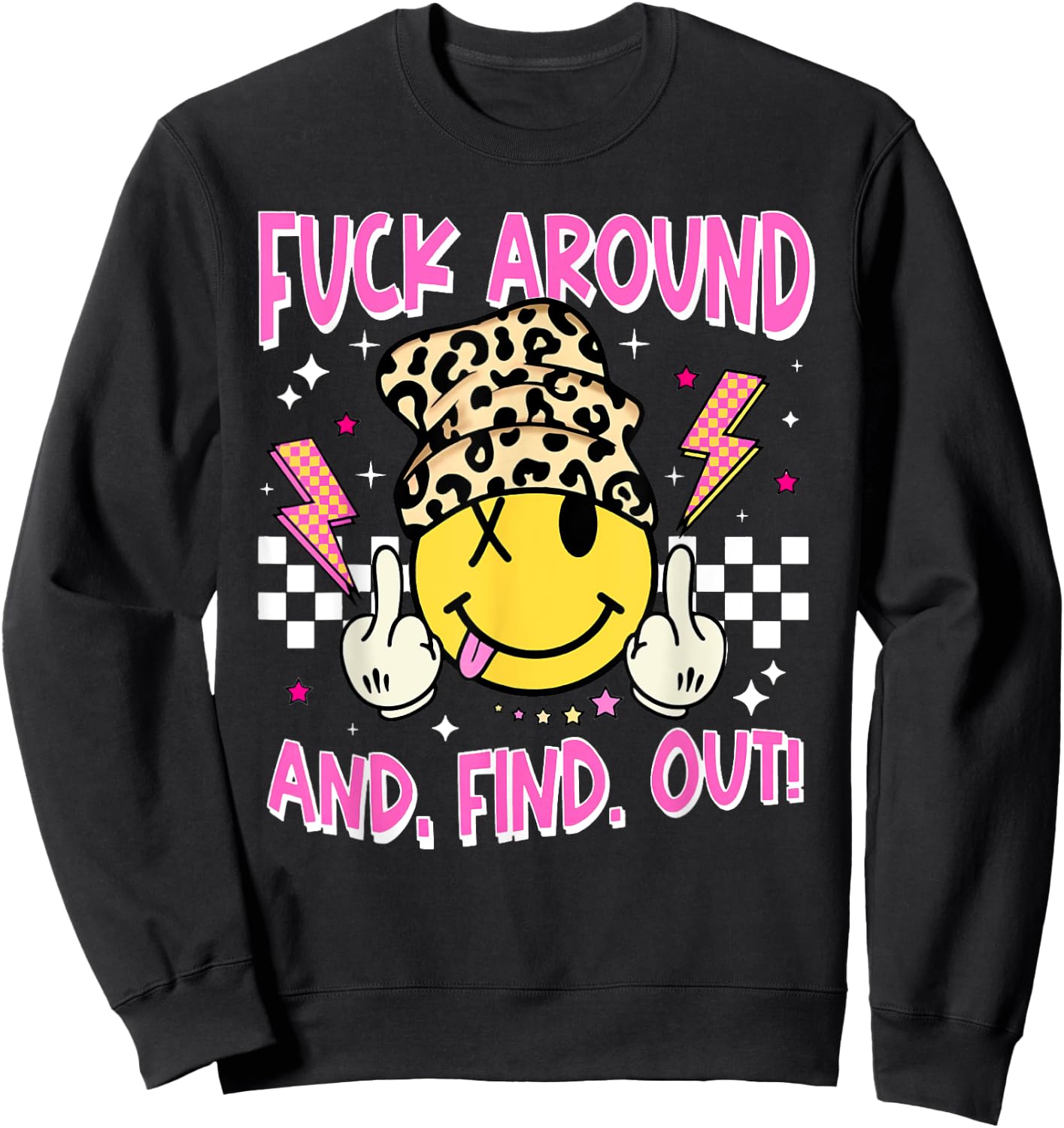 Retro Fuck Around And Find Out Funny Leopard Smile Face FAFO Sweatshirt - Sweatshirt | Black