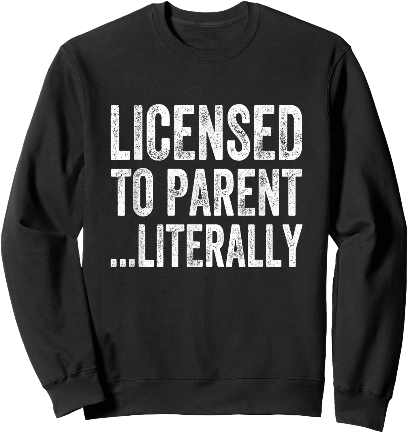 Licensed To Parent …Literally Adoption Sweatshirt - Sweatshirt | Black