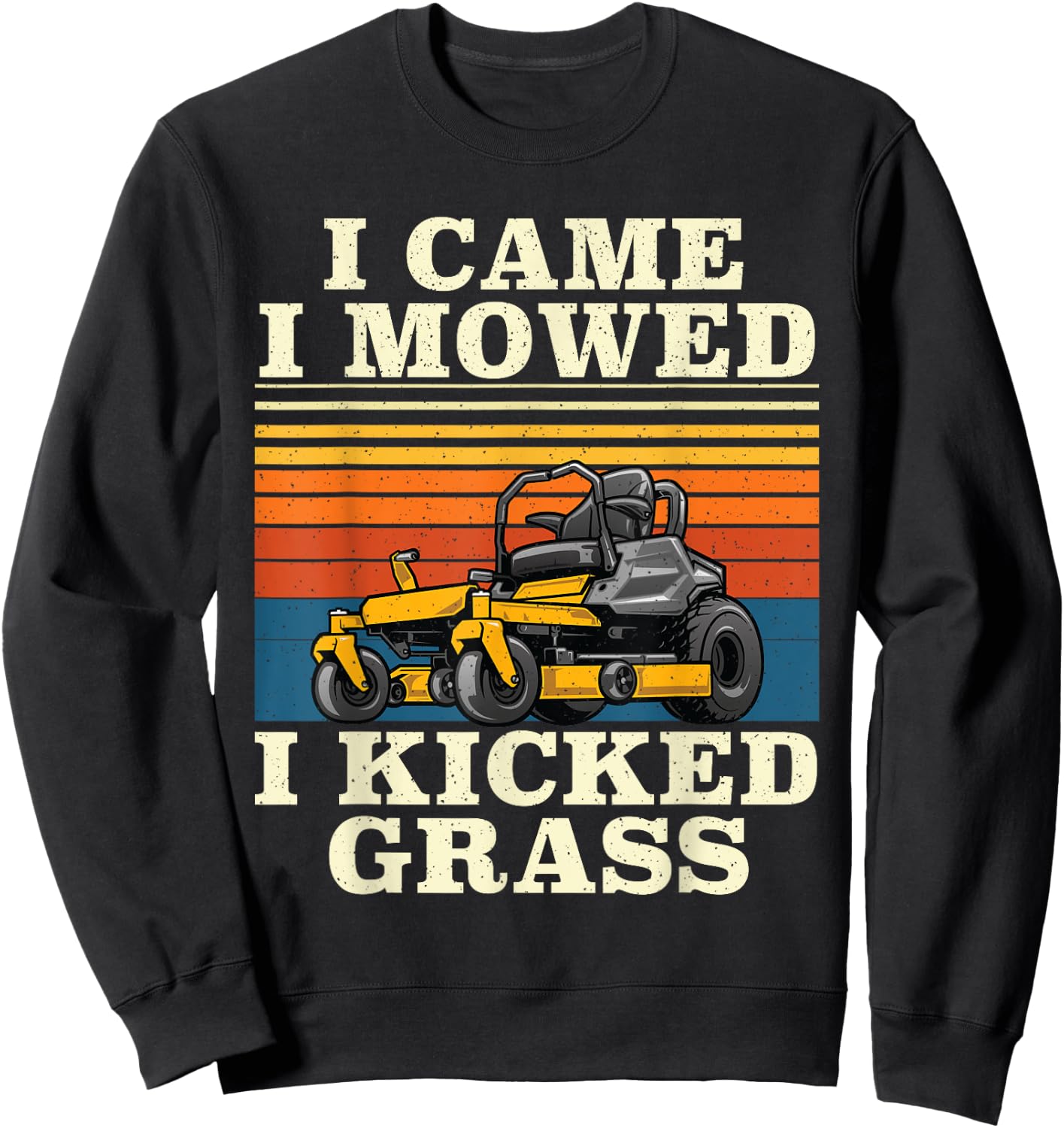 I Came I Mowed I Kicked Grass - Lawn Mower Landscaping Sweatshirt - Sweatshirt | Black