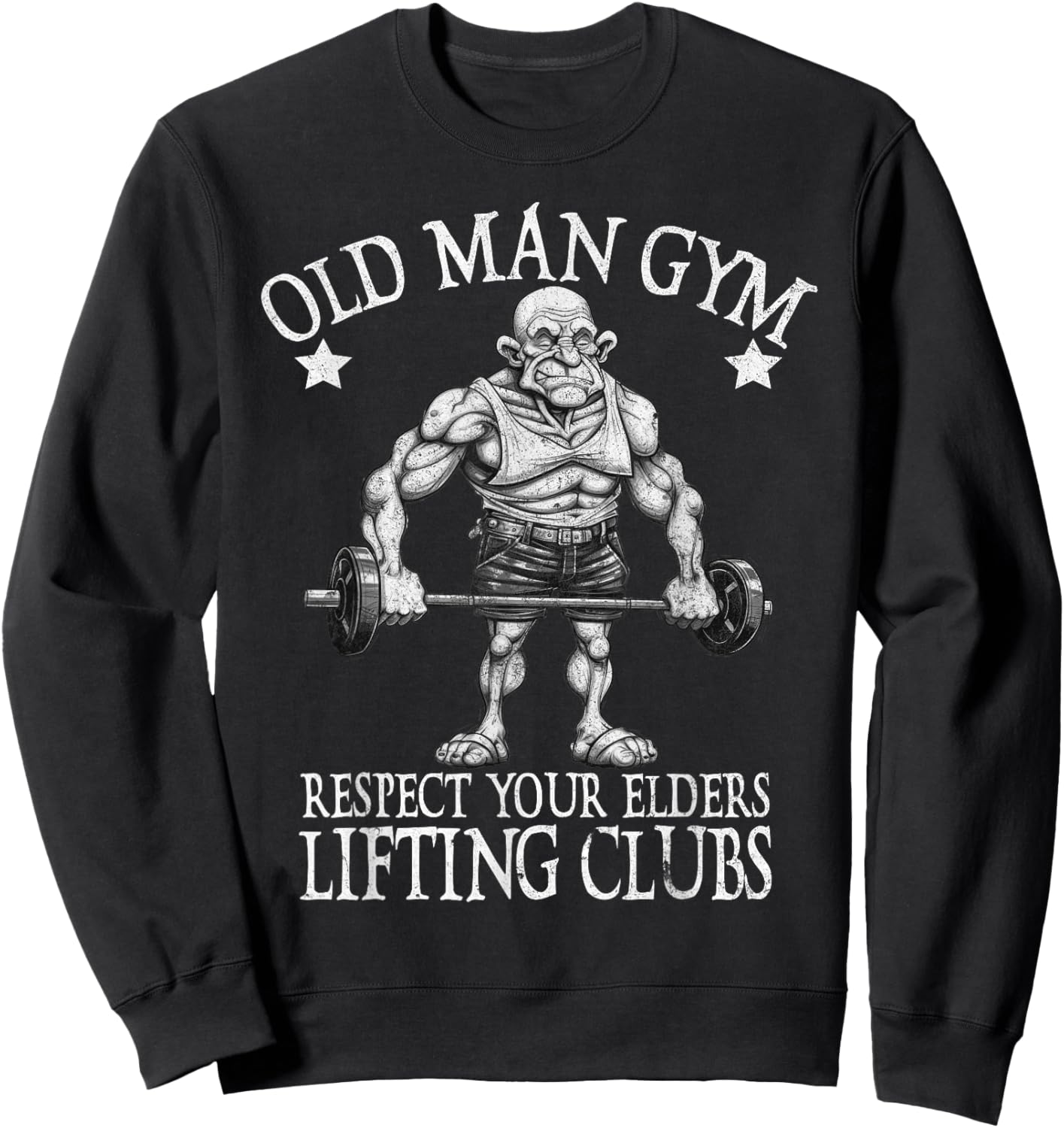 Old Man Gym Respect Your Elders Funny Workout Bodybuilding Sweatshirt - Sweatshirt | Black