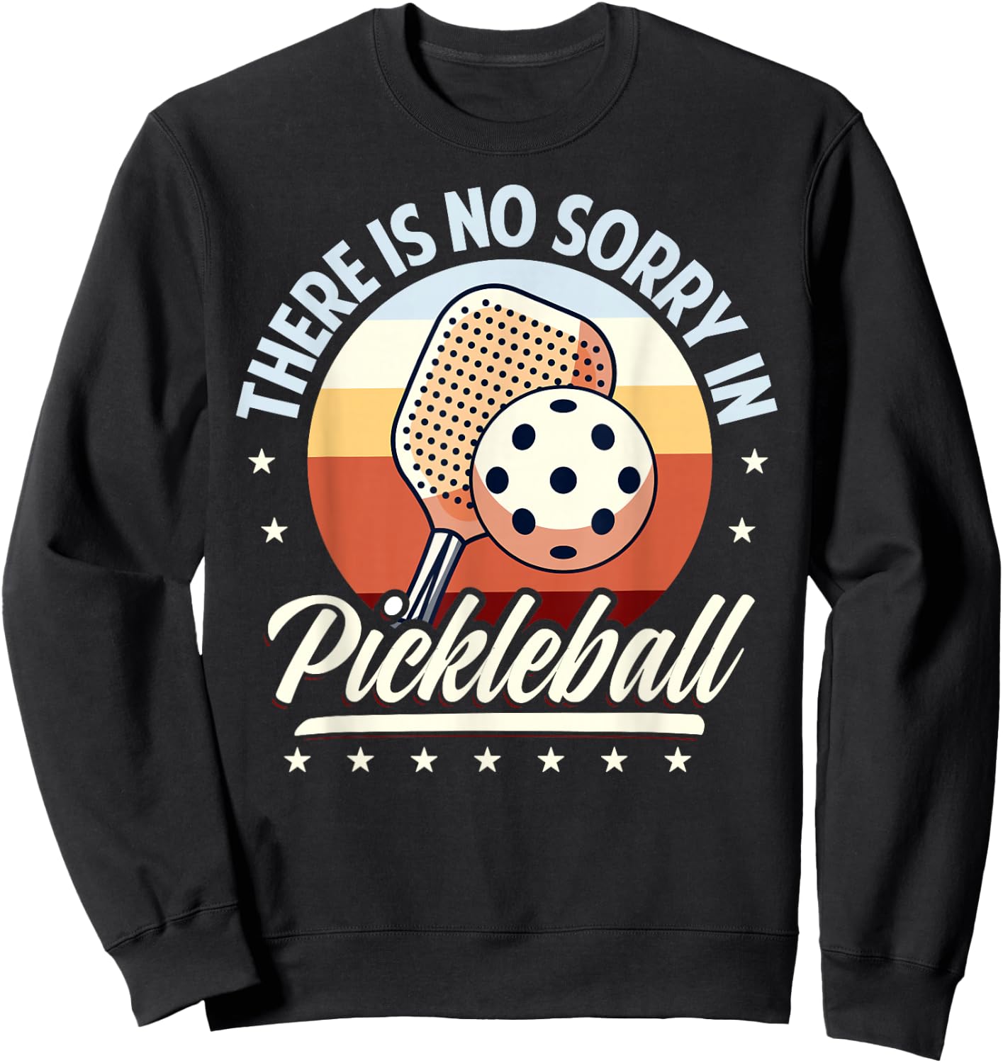 There Is No Sorry In Pickleball Outfit - Funny Saying Sweatshirt - Sweatshirt | Black
