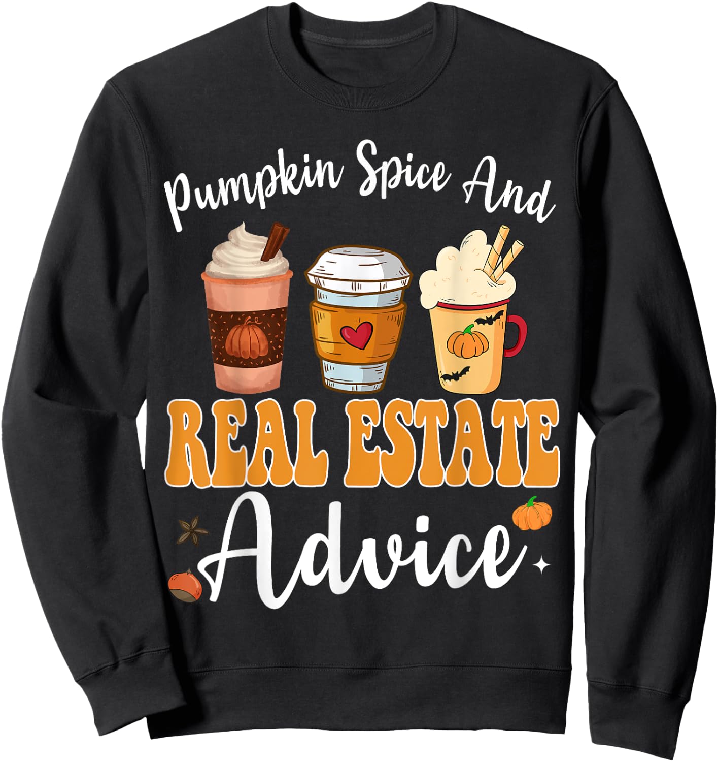Pumpkin Spice And Real Estate Advice Funny Real Estate Fall Sweatshirt - Sweatshirt | Black