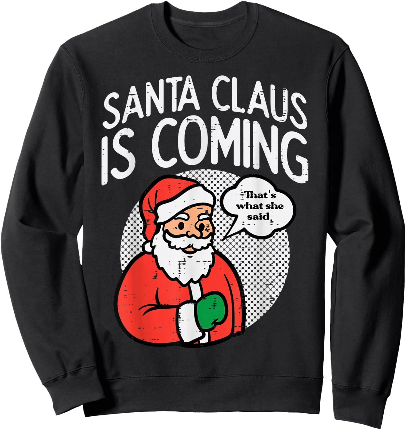 Santa Claus Coming She Said Funny Christmas Xmas Humor Men Sweatshirt - Sweatshirt | Black
