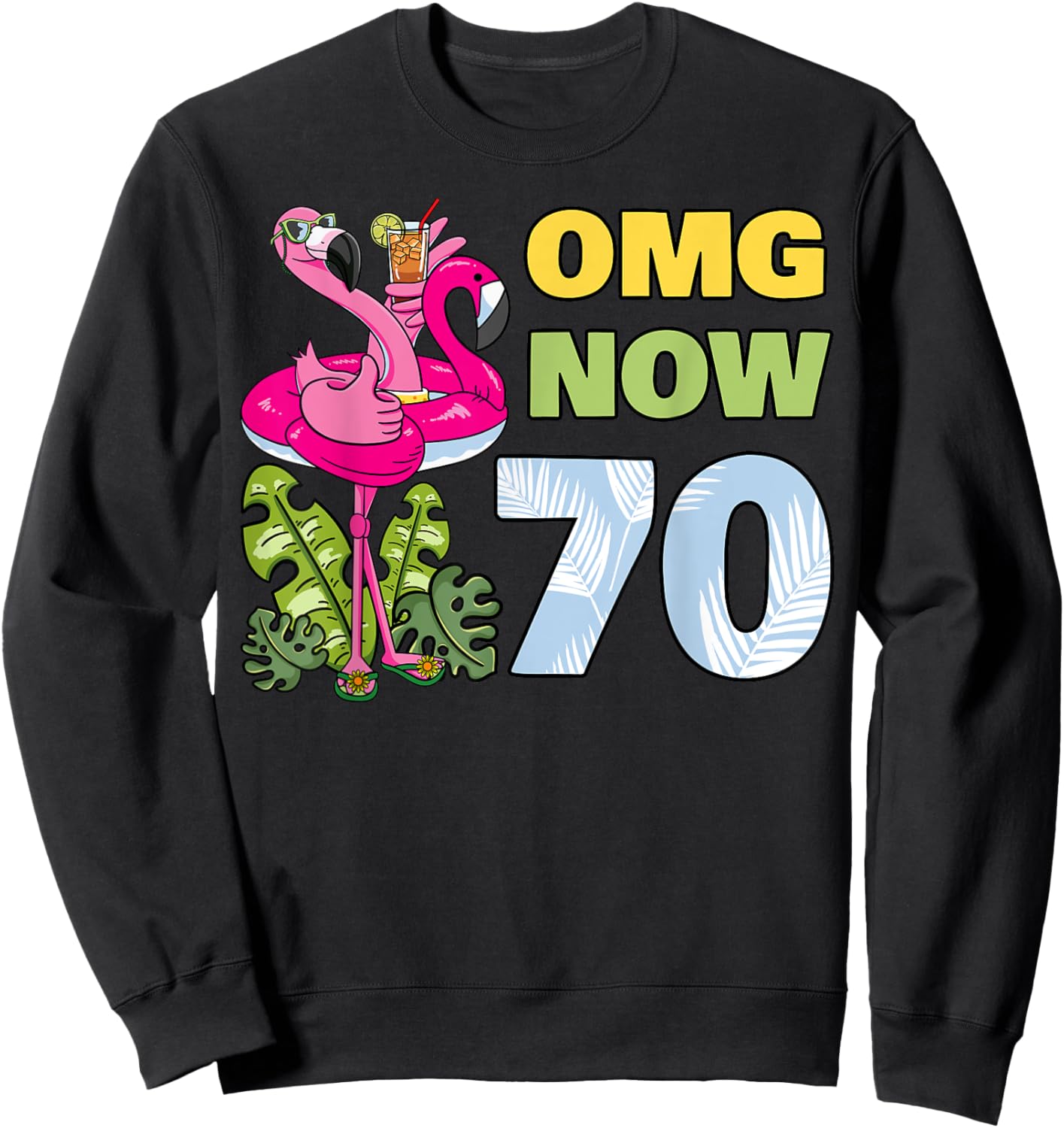 OMG Now 70 Flamingo Birthday Party Celebration 70th Sweatshirt - Sweatshirt | Black