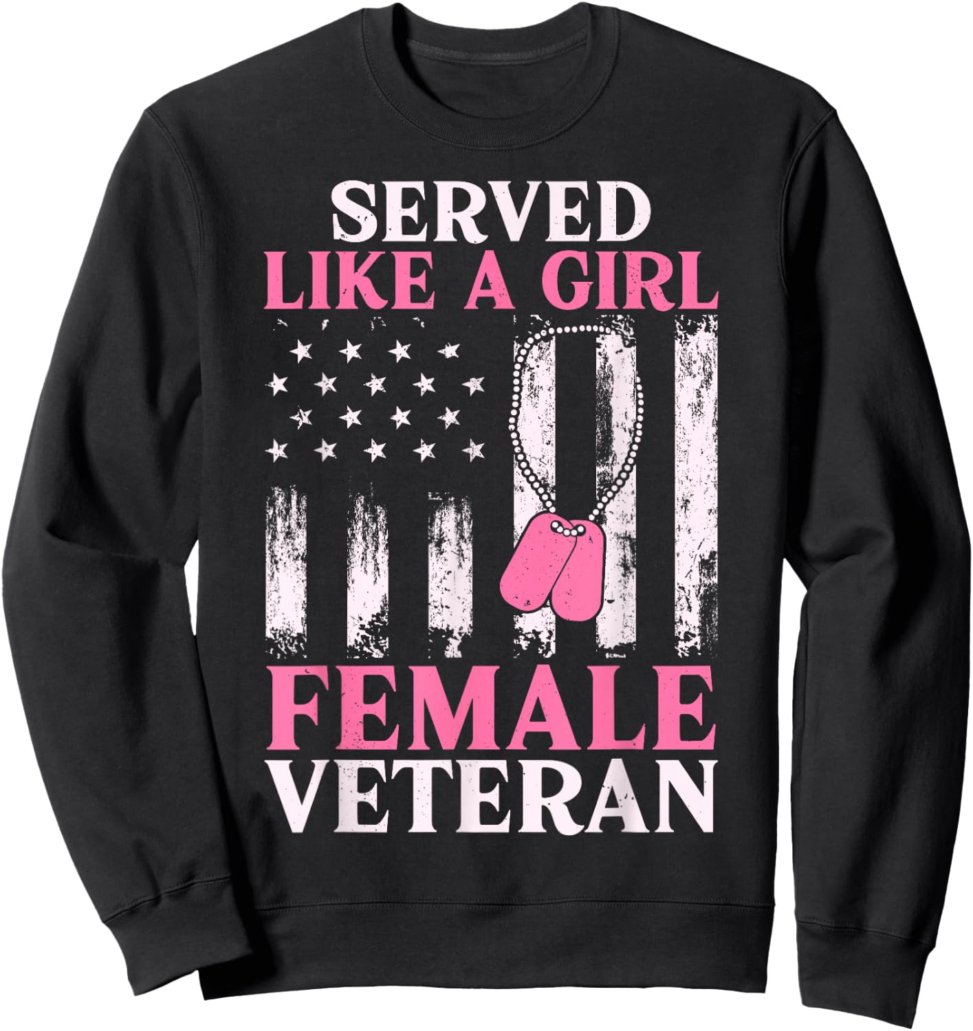 Female Veteran Served Like A Girl Women Veteran Mom Grandma Sweatshirt - Sweatshirt | Black