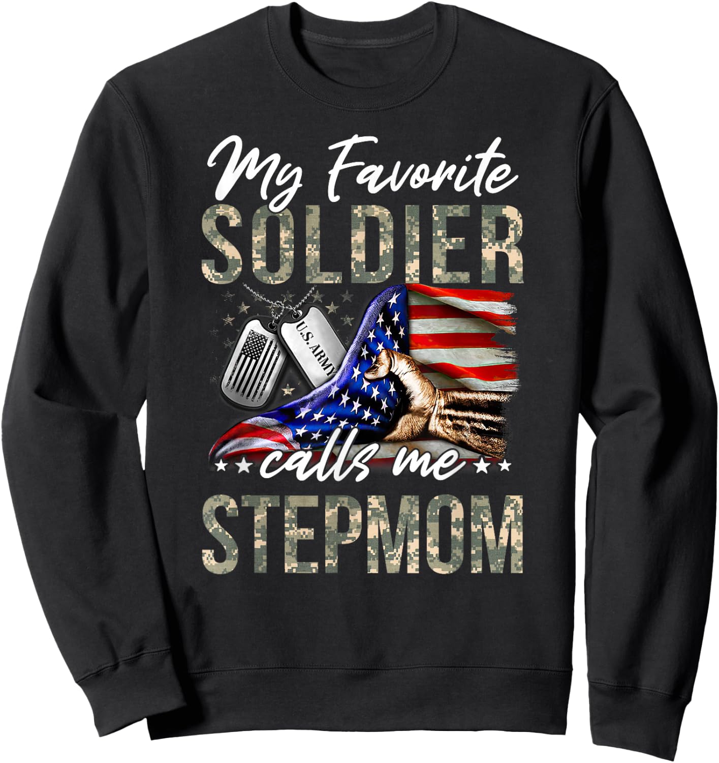 My Favorite Soldier Calls Me Stepmom Army Graduation Stepmom Sweatshirt - Sweatshirt | Black