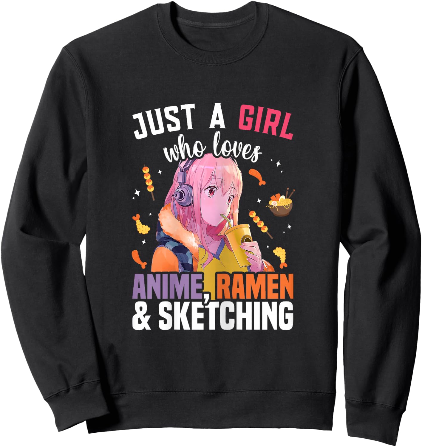 Just A Girl Who Loves Anime Ramen And Sketching Drawing Sweatshirt - Sweatshirt | Black