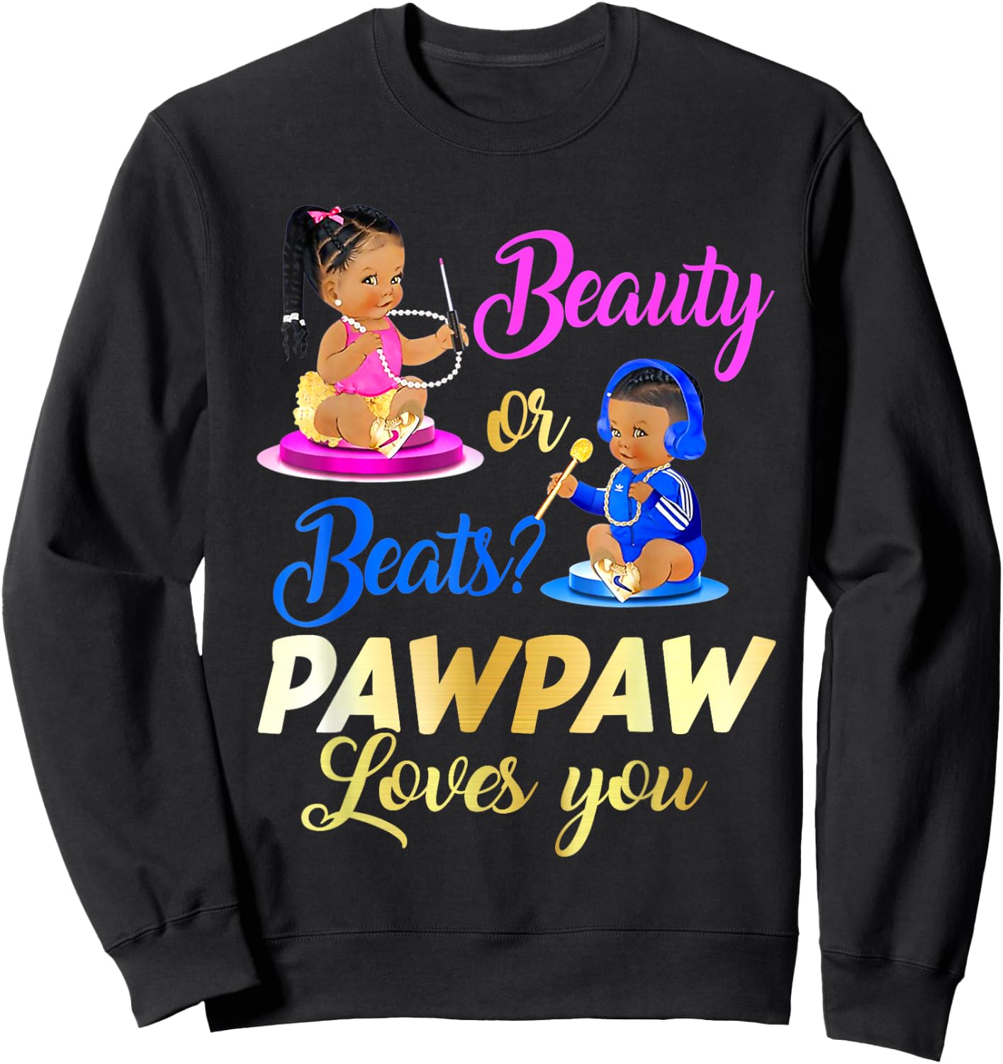 Cute Beauty Or Beat Pawpaw Loves You - Gender Reveal Party Sweatshirt - Sweatshirt | Black