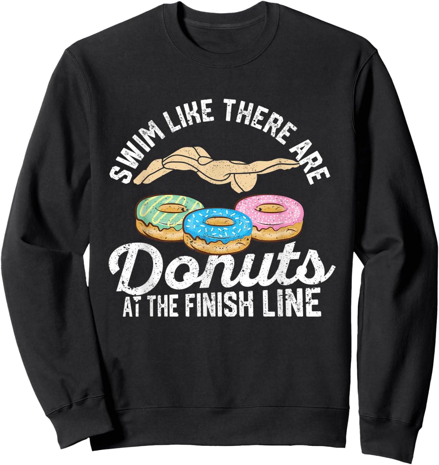 Swimming Donut Swim Like There Are Donuts At The Finish Line Sweatshirt - Sweatshirt | Black