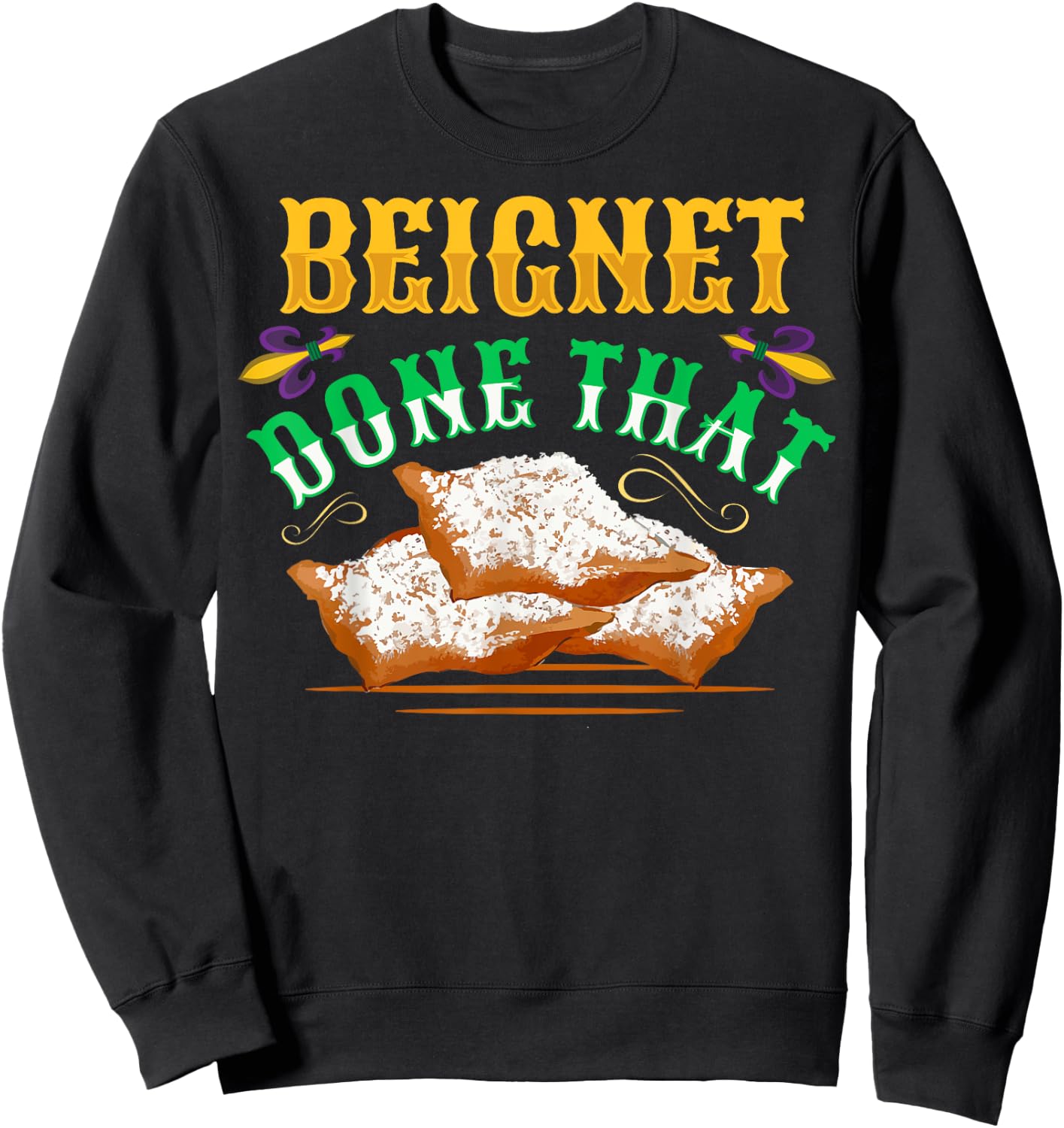 Beignet - Done That Pun for a Beignet Lover Sweatshirt - Sweatshirt | Black