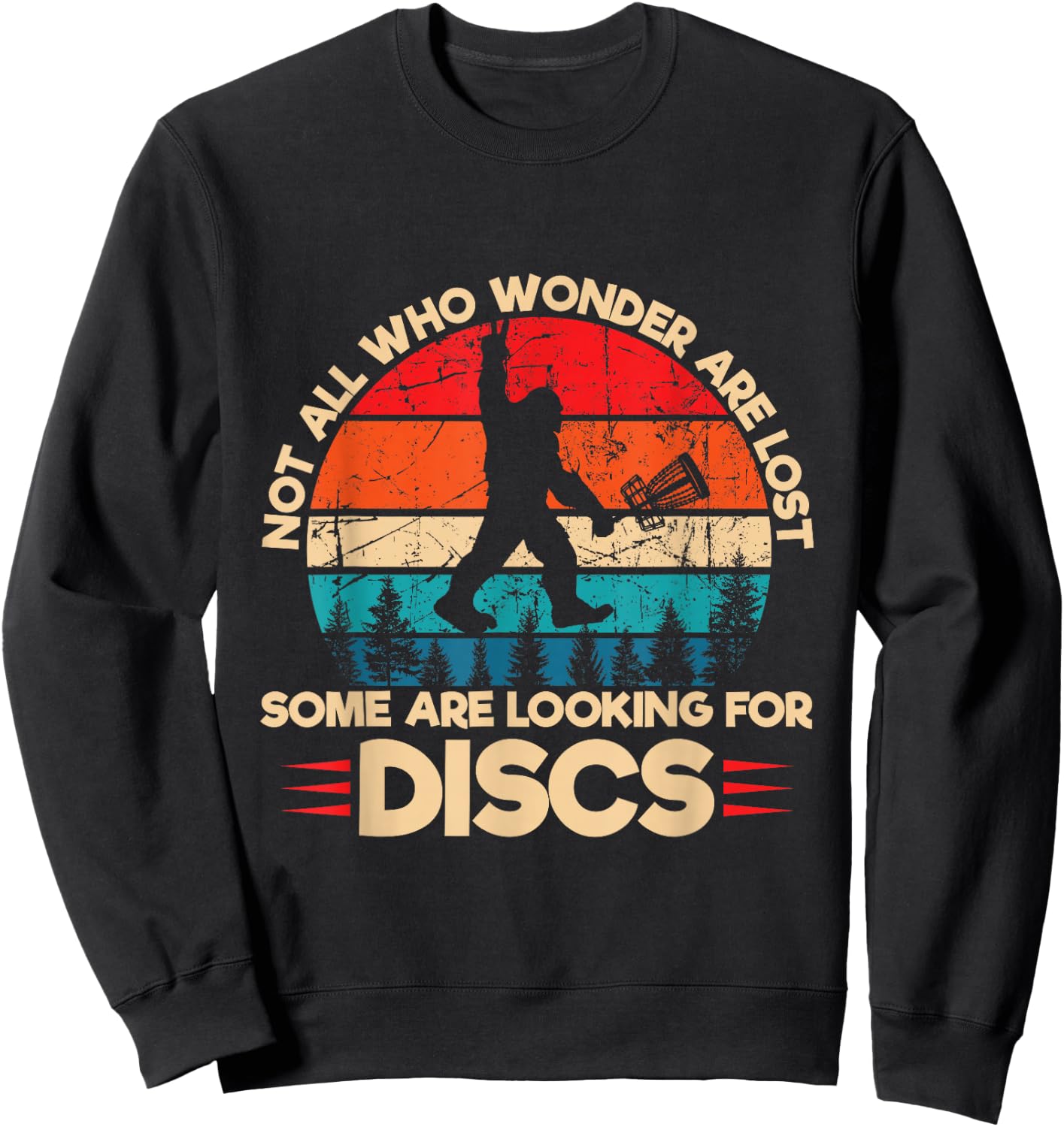 Not All Who Wander are Lost Some are Looking for Discs Sweatshirt - Sweatshirt | Black