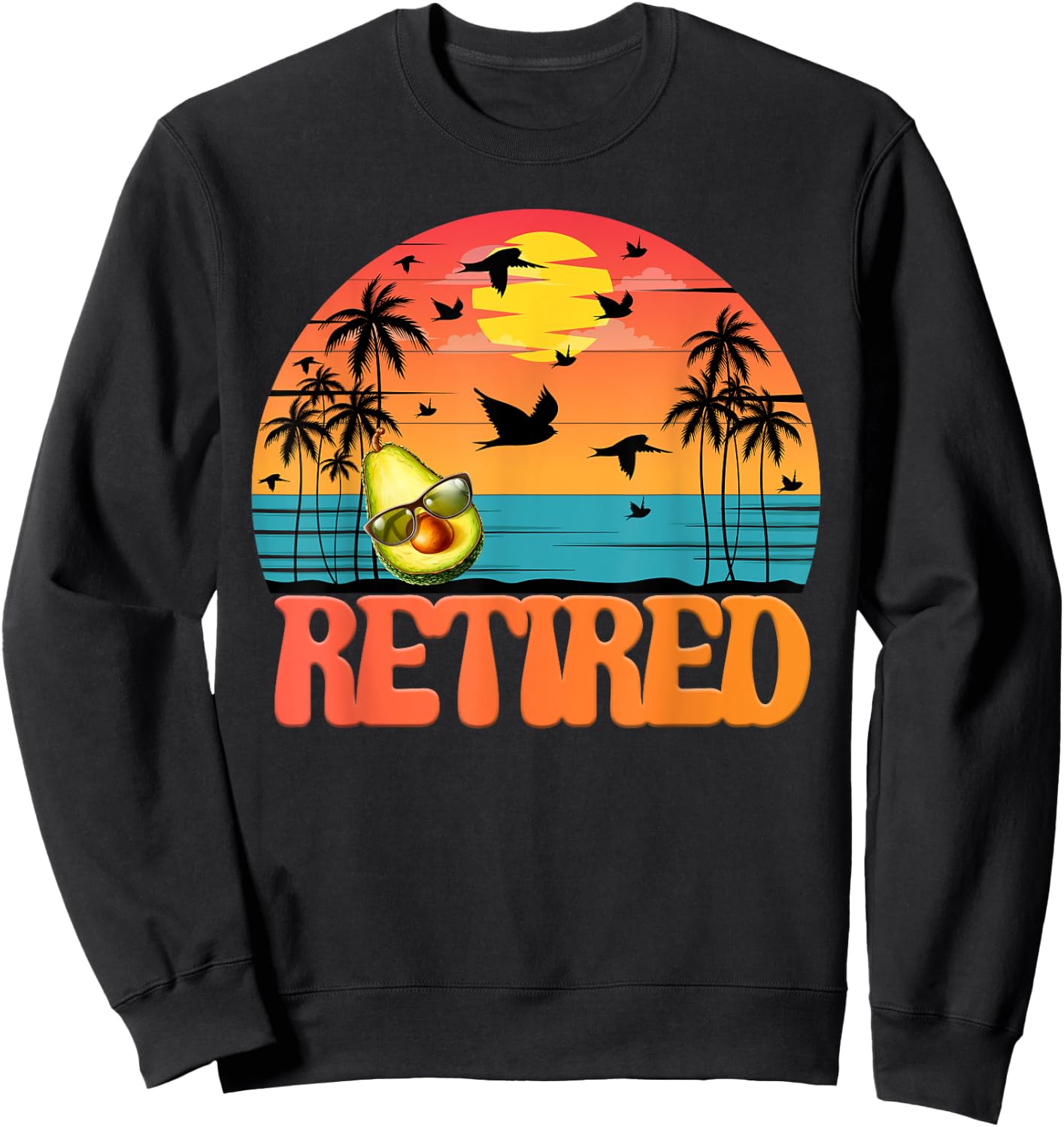 Retired Avocado 2023 Retirement Vintage Great Funny Gifts Sweatshirt - Sweatshirt | Black