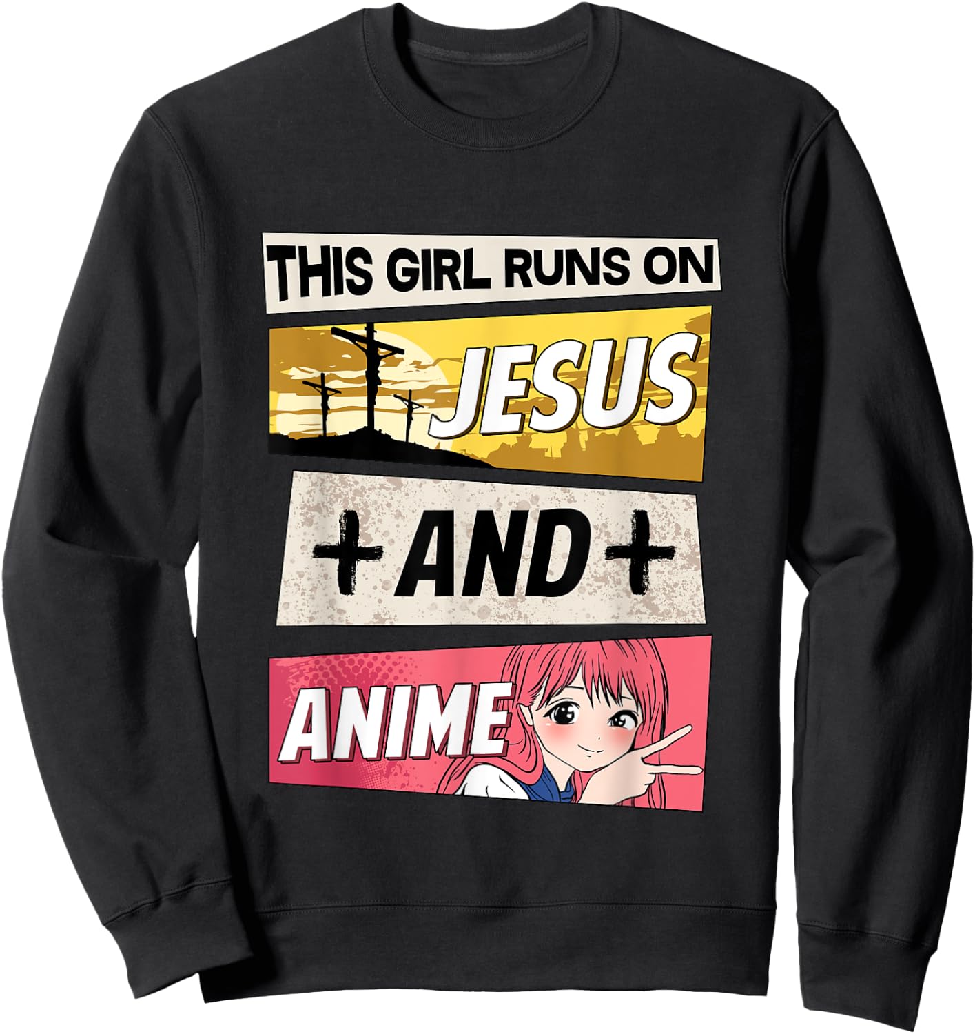This Girl Runs On Jesus And Anime I Kawaii Otaku Sweatshirt - Sweatshirt | Black