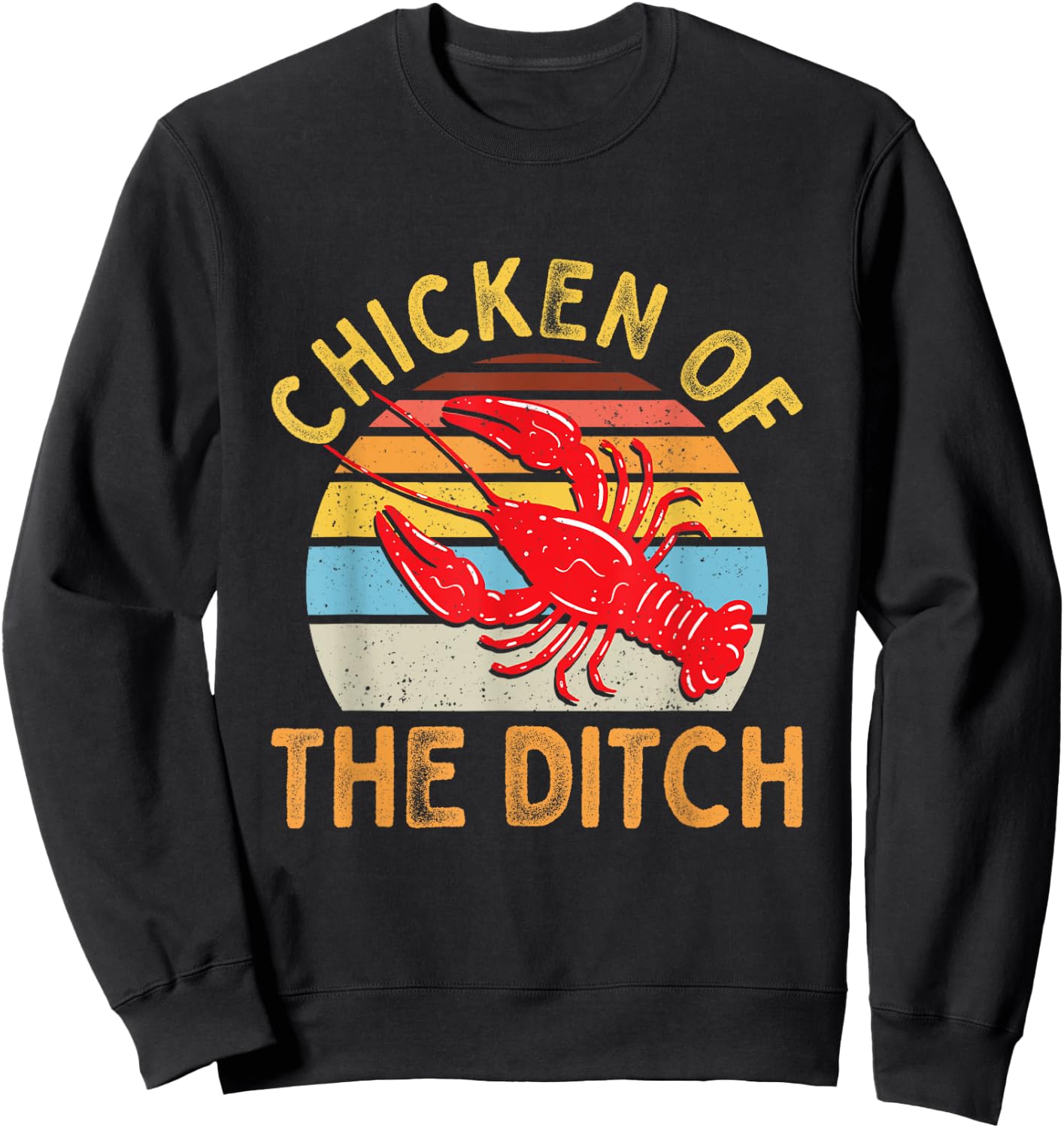 Crawfish Chicken Ditch Retro Cajun Food Sweatshirt - Sweatshirt | Black