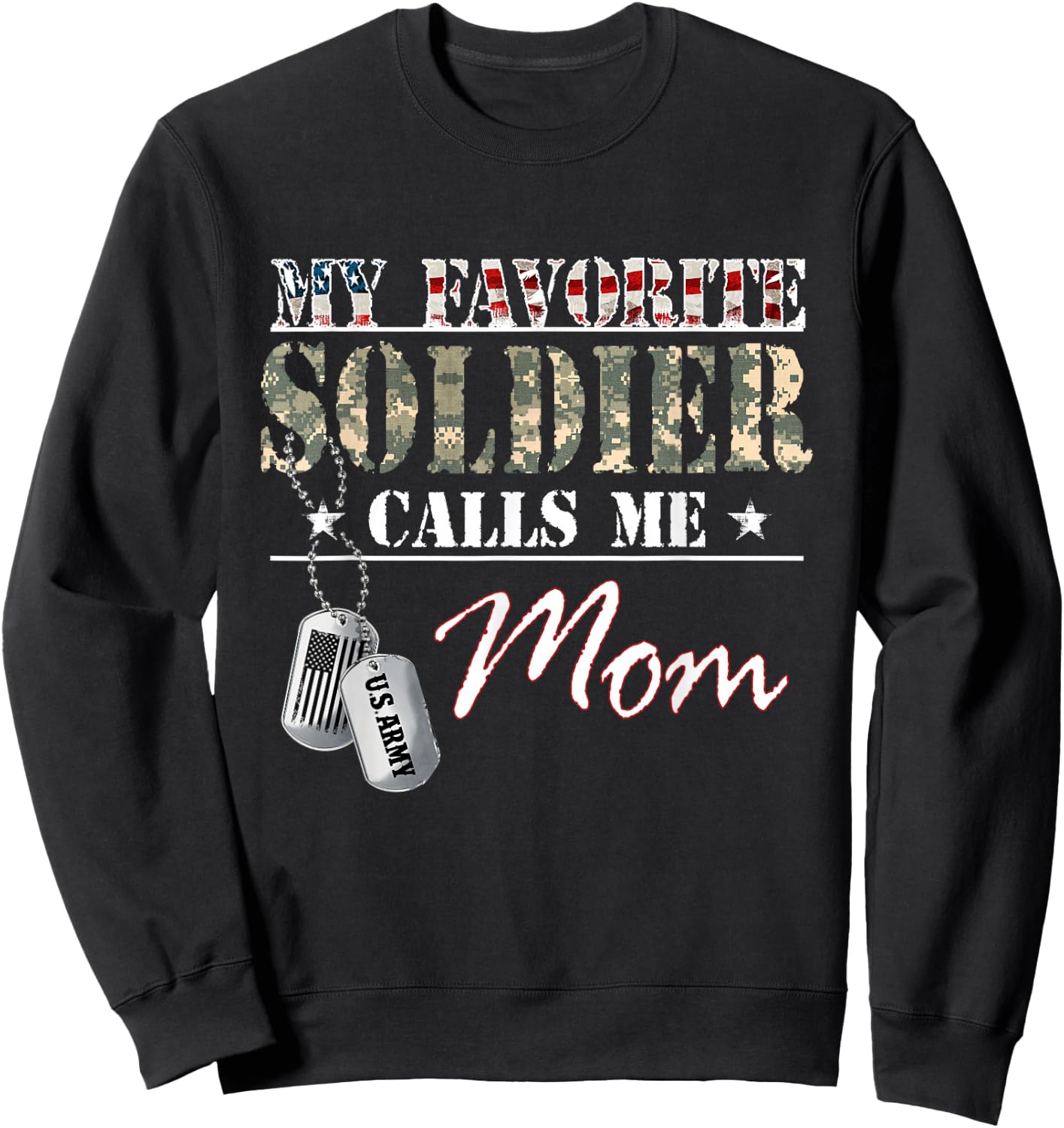 My Favorite Soldier Calls Me Mom Military Family Costume Sweatshirt - Sweatshirt | Black