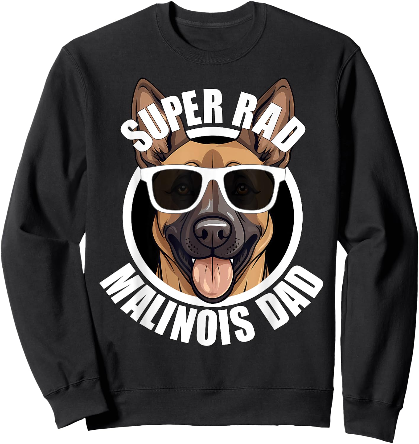 Belgian Malinois Dad Cute Shepherd Dog Funny Super Rad Men Sweatshirt - Sweatshirt | Black