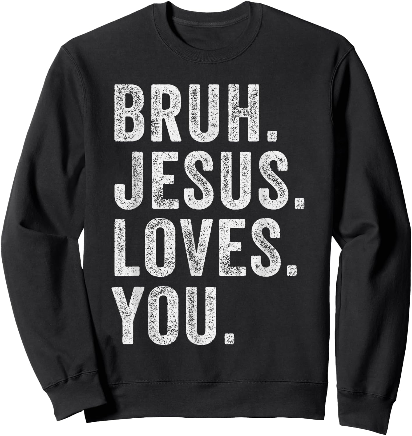 Bruh Jesus loves Brah Brother Greetings Teens Men Church Sweatshirt - Sweatshirt | Black