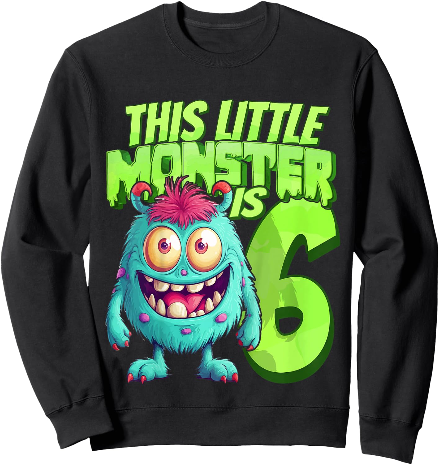 This Little Monster Is 6 - Six Years - 6th Birthday Sweatshirt - Sweatshirt | Black