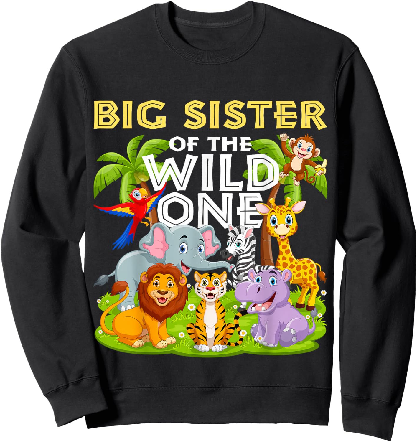 Big Sister Of The Wild One Birthday Zoo Animal Safari Jungle Sweatshirt - Sweatshirt | Black