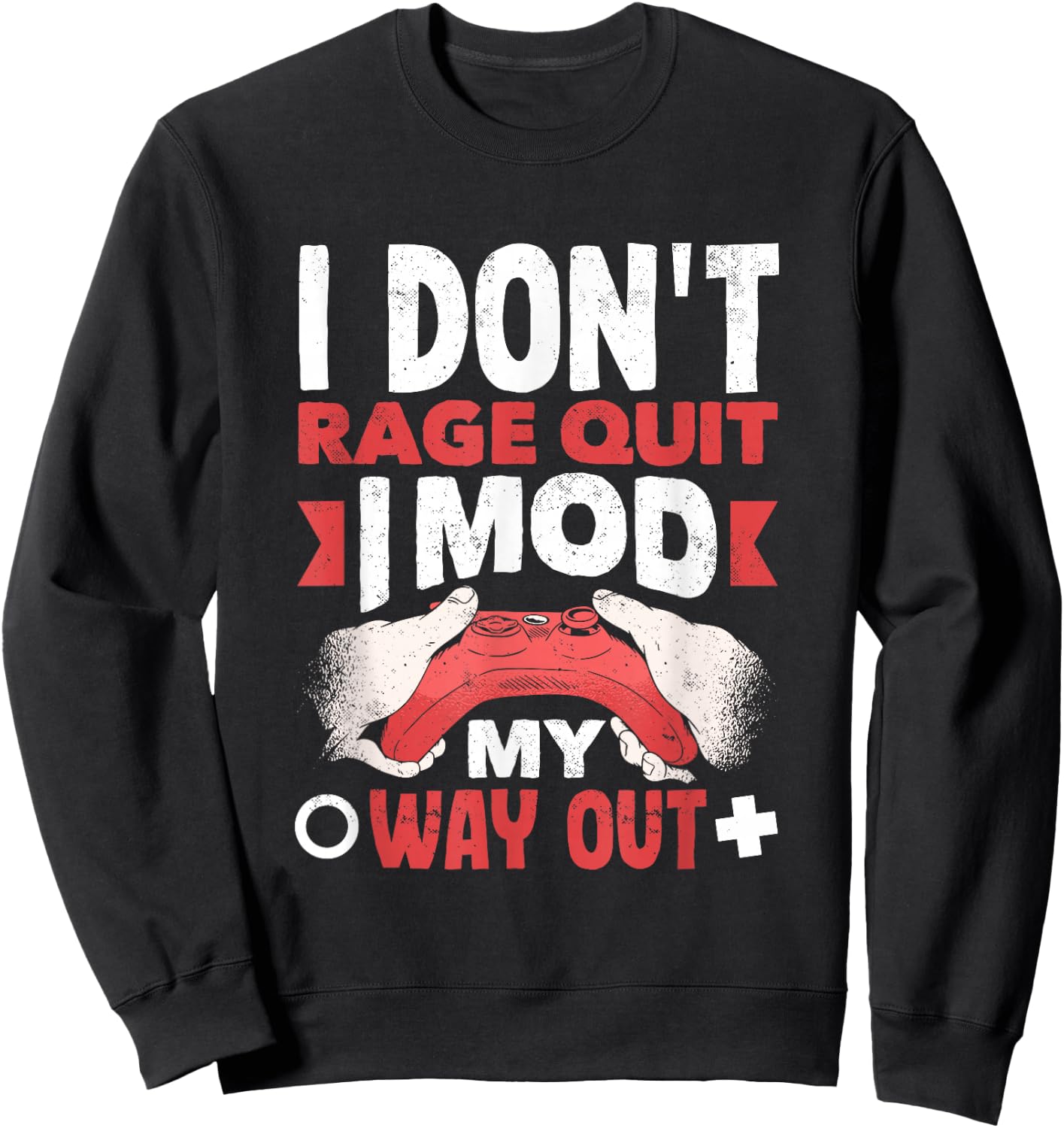 Game Modder I Mod My Way Out Funny Modding Sweatshirt - Sweatshirt | Black