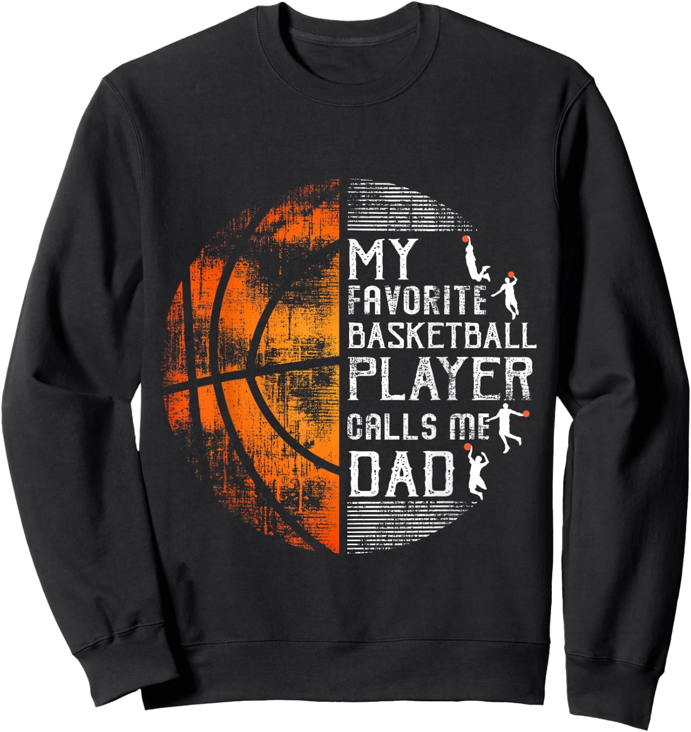 My Favorite Basketball Player Calls Me Dad Basketball Dad Sweatshirt - Sweatshirt | Black