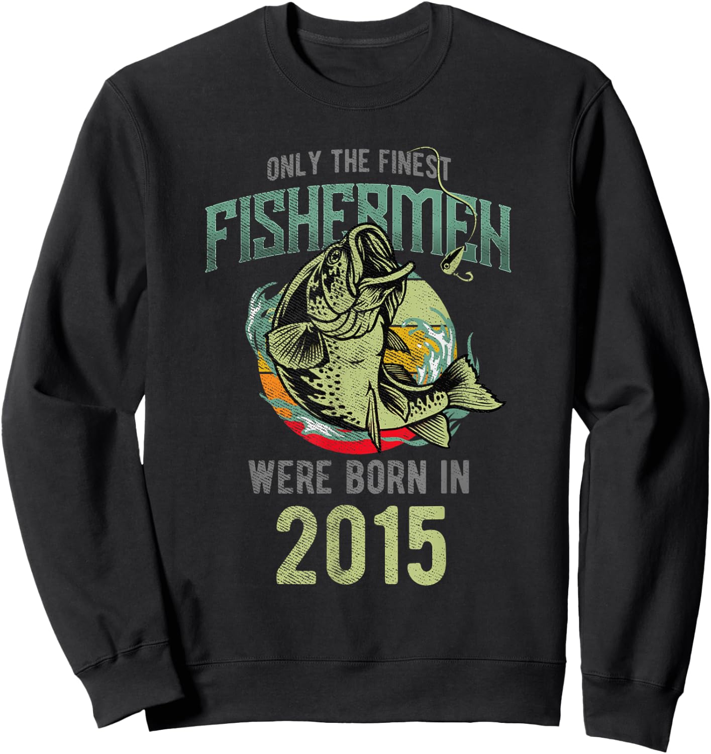 Only the finest Fishermen were born in 2015 Sweatshirt - Sweatshirt | Black