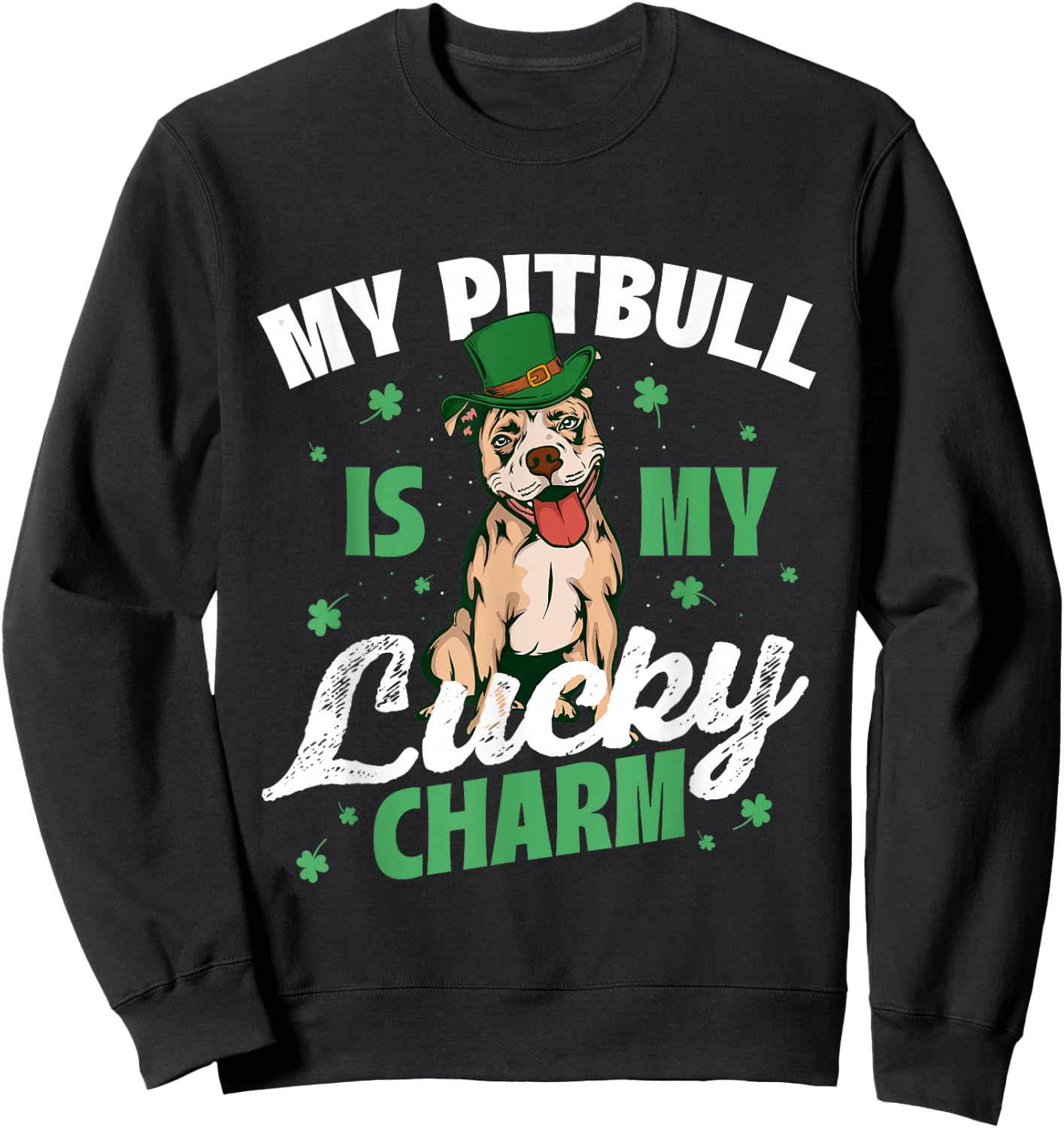 My Pitbull Is My Lucky Charm - Pittie Lover Dog Owner Sweatshirt - Sweatshirt | Black