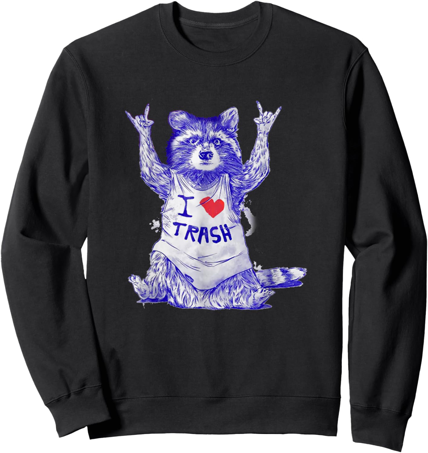 Racoon Wearing Shirt I Love Trash Funny Raccoon Wild Animal Sweatshirt - Sweatshirt | Black