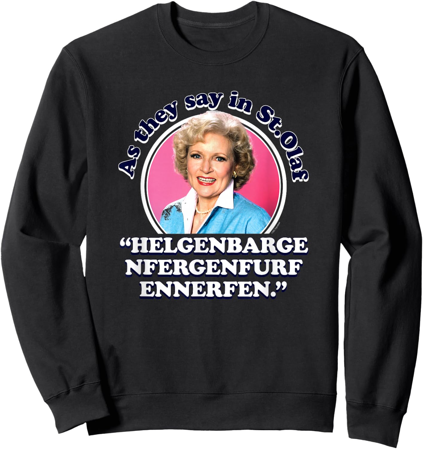 The Golden Girls - Rose As We Say in St. Olaf Sweatshirt - Sweatshirt | Black