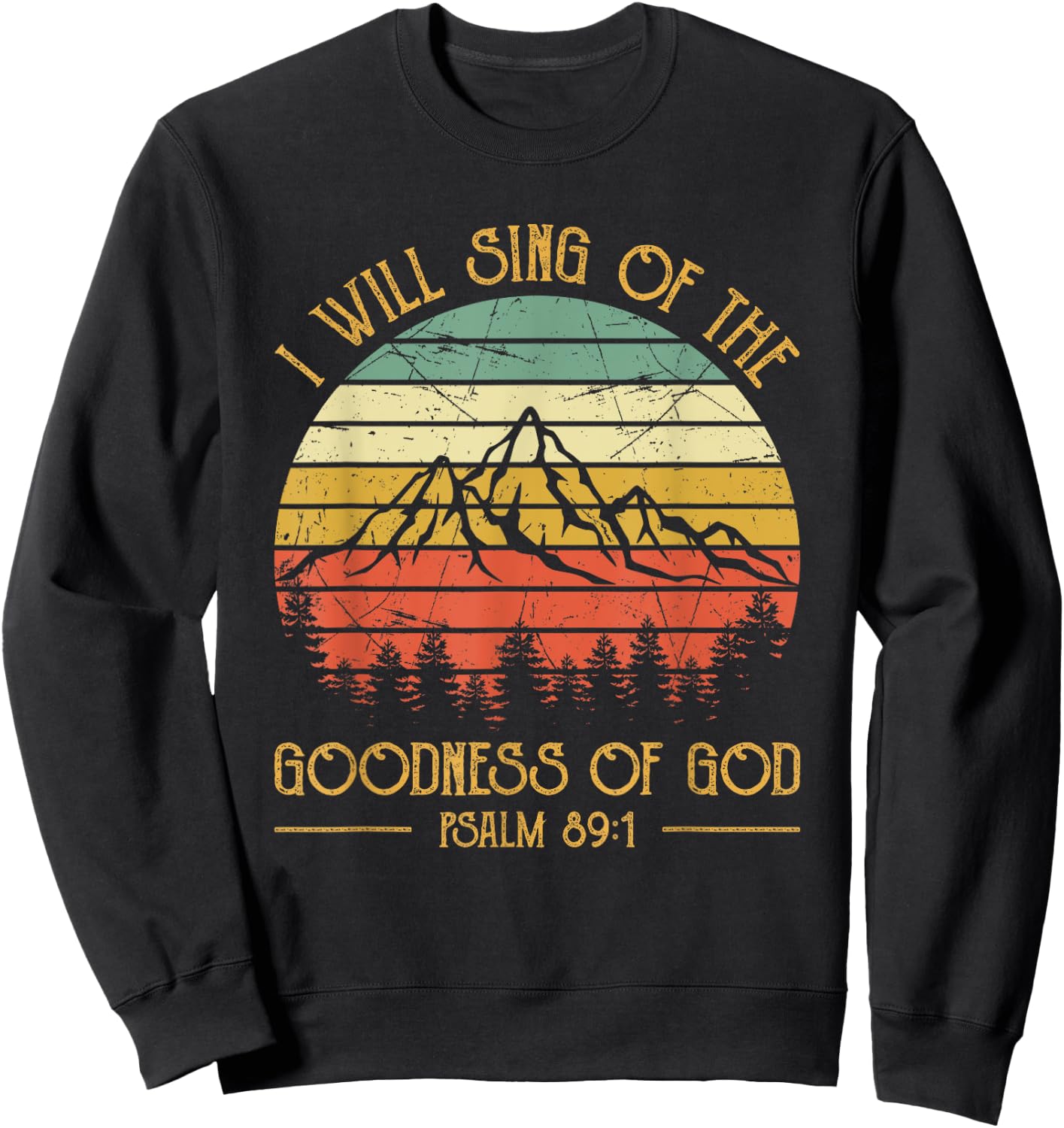 I Will Sing Of The Goodness Of God Christian Sweatshirt - Sweatshirt | Black