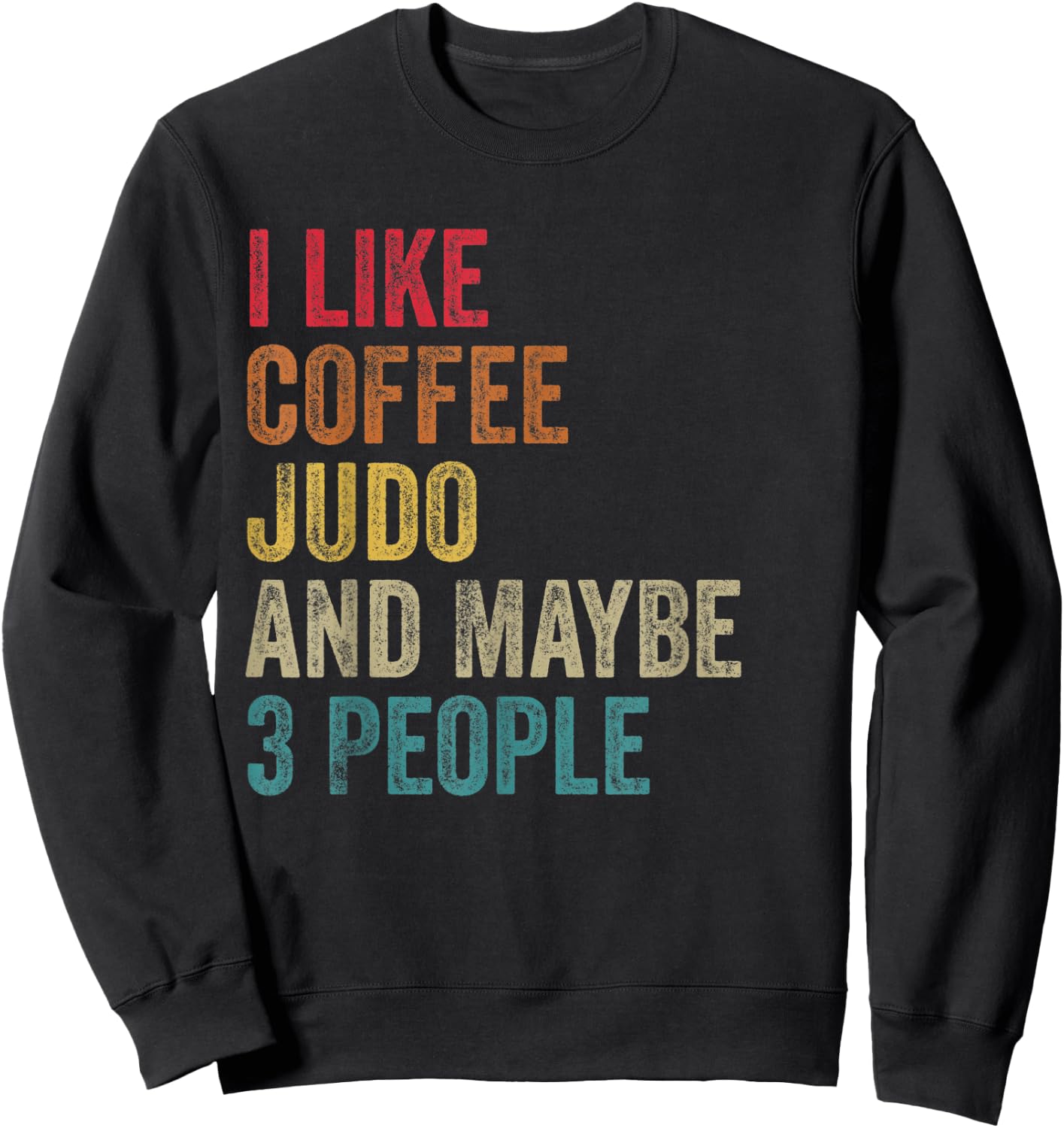 I like Coffee Judo & maybe 3 people men women vintage Sweatshirt - Sweatshirt | Black