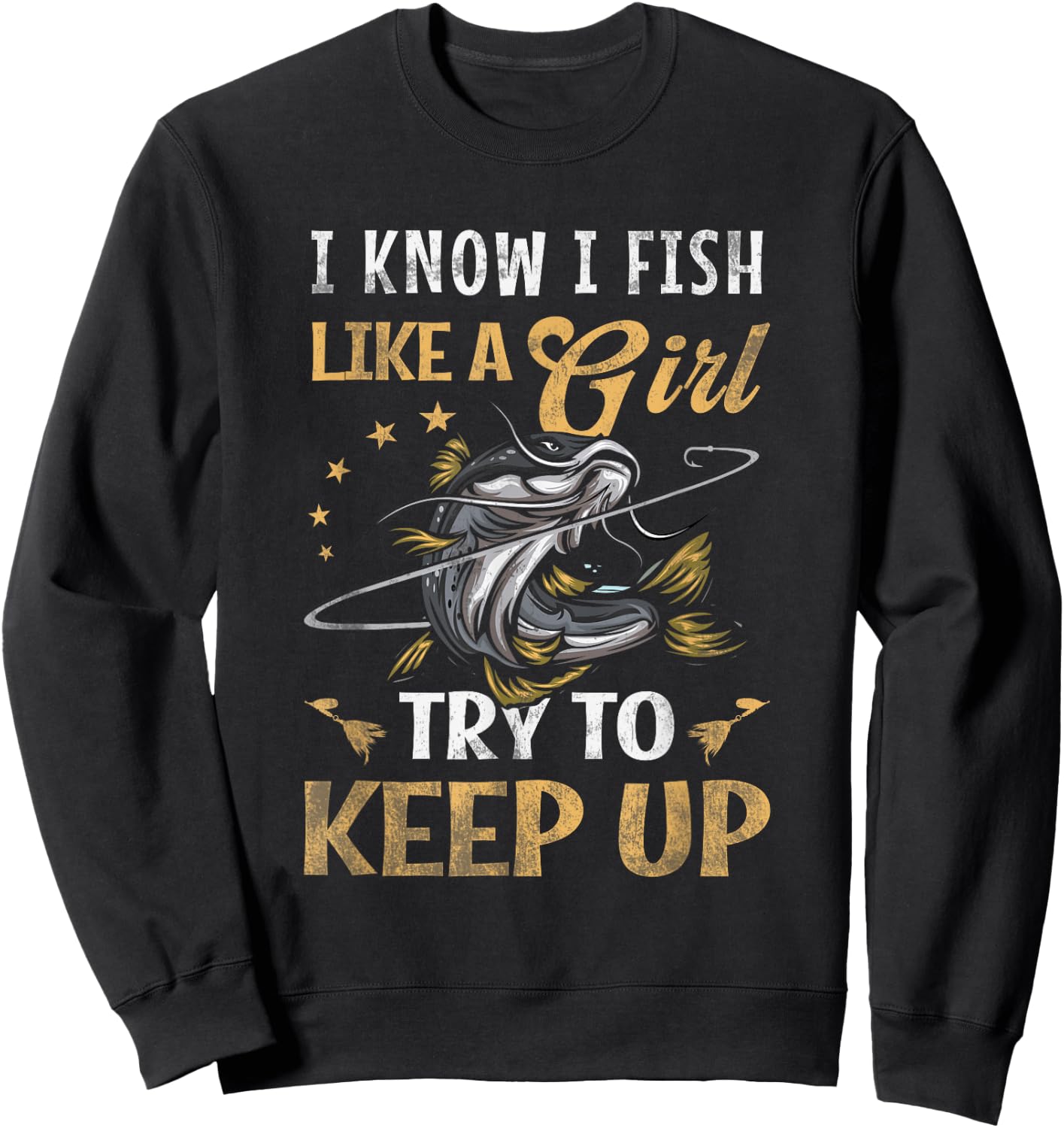 I Know I Fish Like a Girl Try to Keep Up Fishing Pink Sweatshirt - Sweatshirt | Black