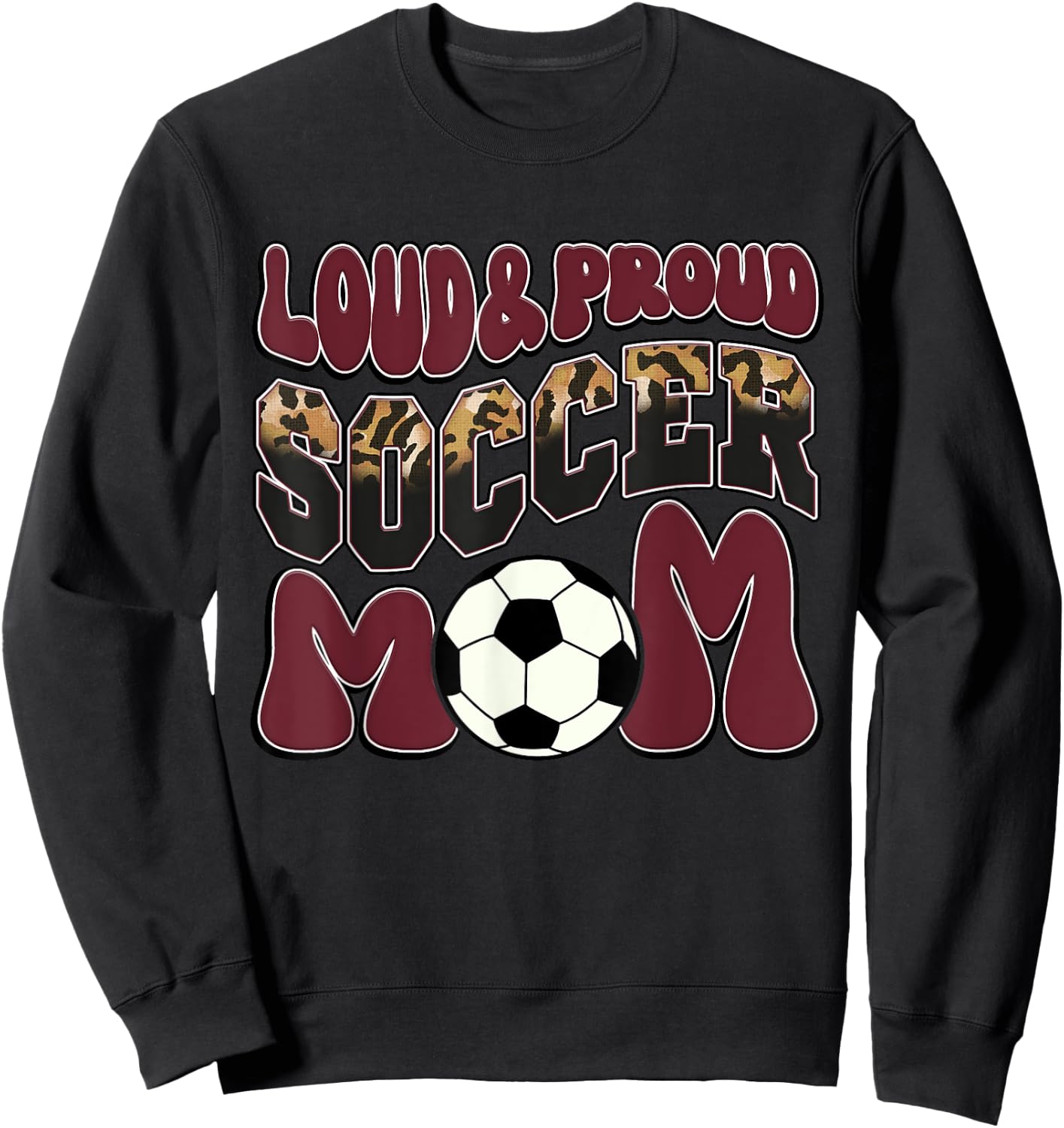 Loud Proud Soccer Mom Maroon Team Leopard Soccer Mom Squad Sweatshirt - Sweatshirt | Black